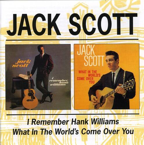 Jack Scott - I Remember Hank Williams / What in the World's   - COMPACT DISCS [CD]