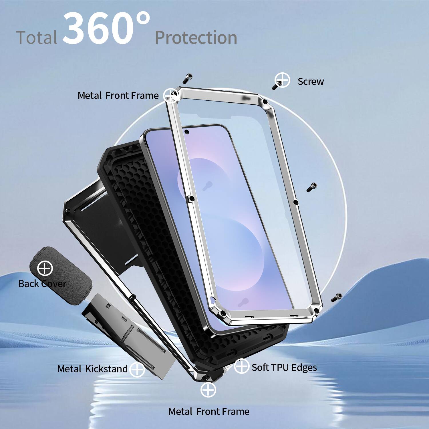 Total 360° Protection  
Metal Front Frame + Screw + Back Cover + Metal Kickstand + Soft TPU Edges