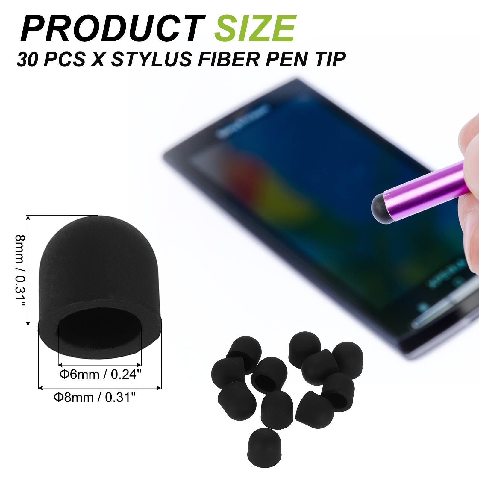 PRODUCT SIZE  
30 PCS X STYLUS FIBER PEN TIP  
8mm / 0.31"  
6mm / 0.24"  
8mm / 0.31"