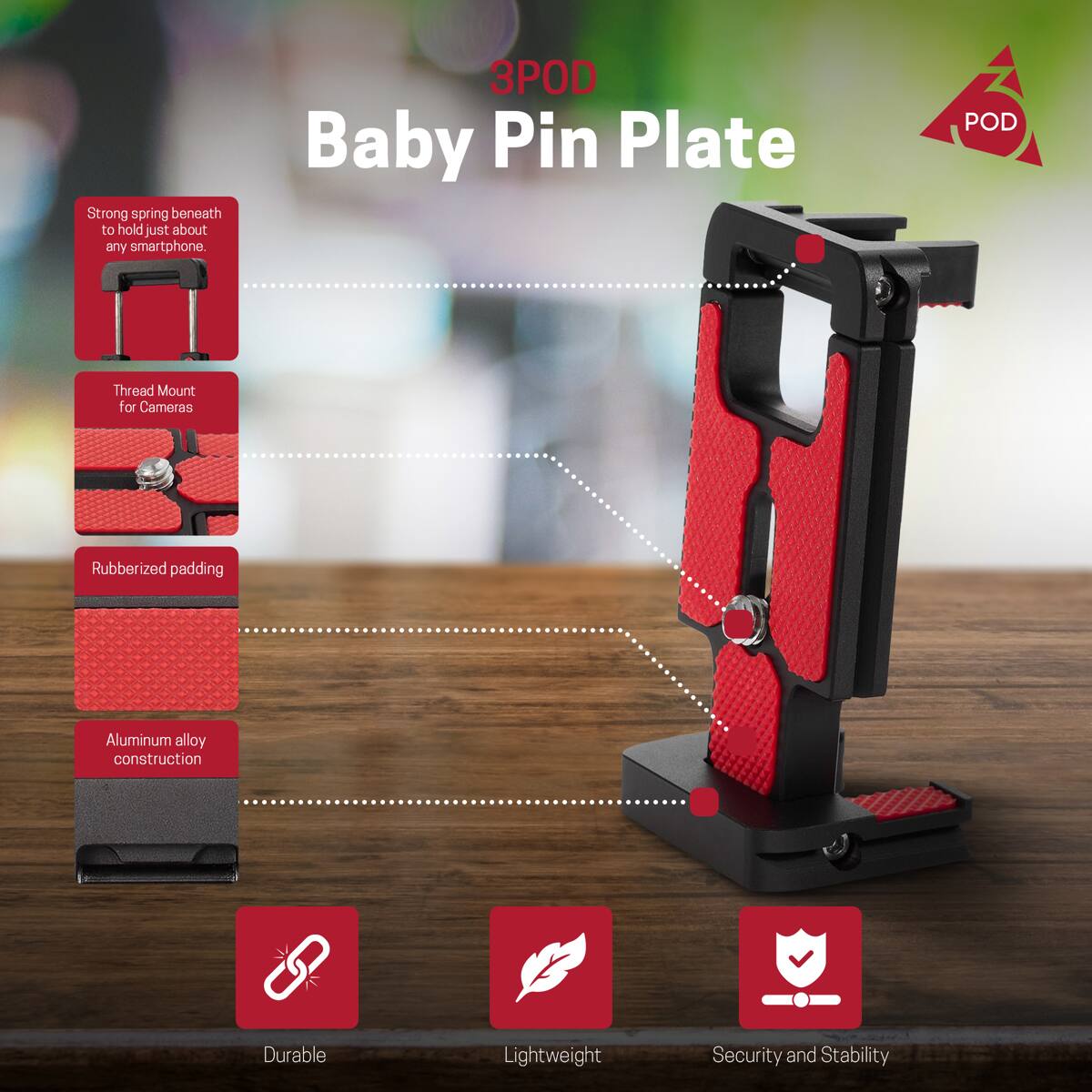 3POD Baby Pin Plate

- Strong spring beneath to hold just about any smartphone
- Thread Mount for Cameras
- Rubberized padding
- Aluminum alloy construction
- Durable
- Lightweight
- Security and Stability