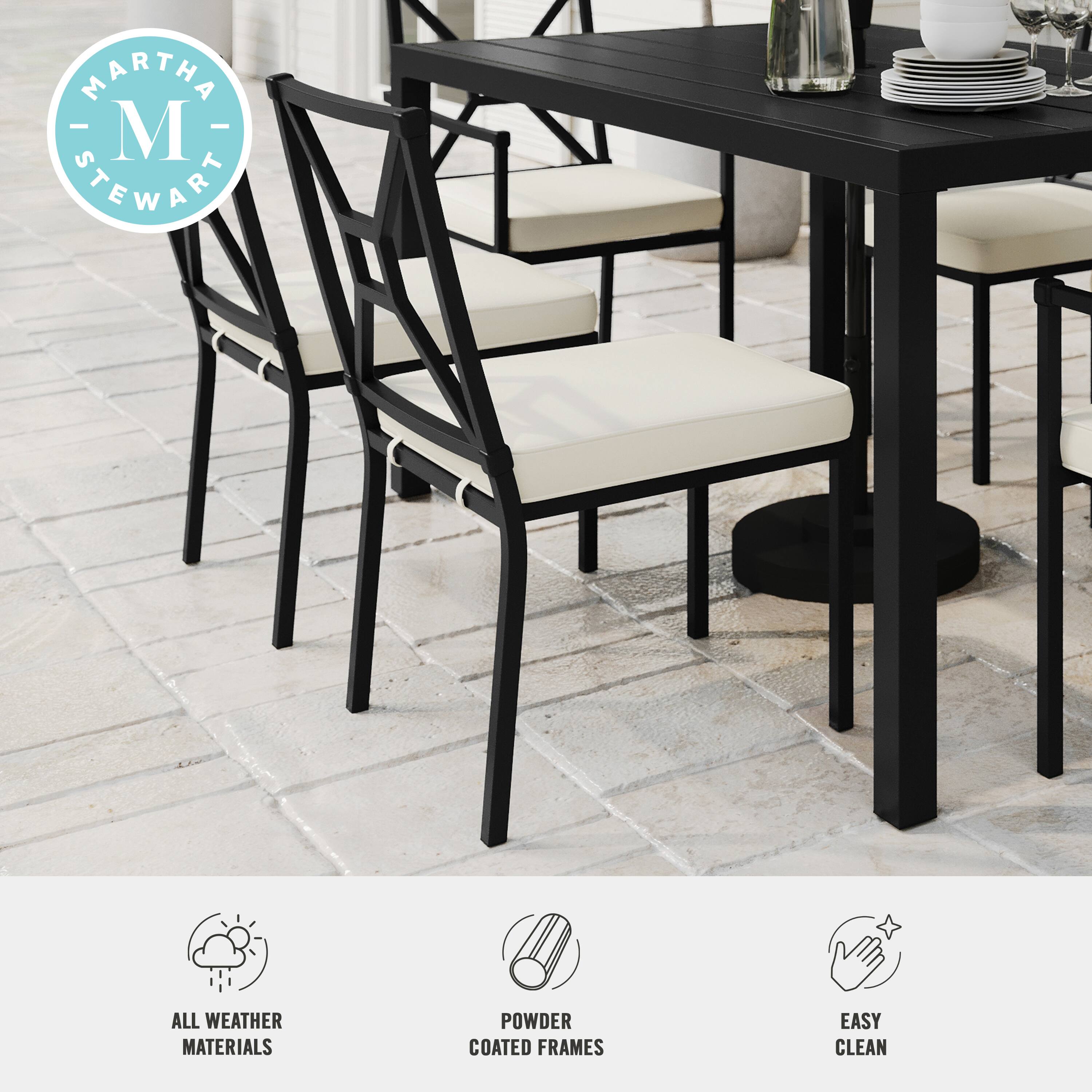 MARTHA STEWART

ALL WEATHER MATERIALS  
POWDER COATED FRAMES  
EASY CLEAN