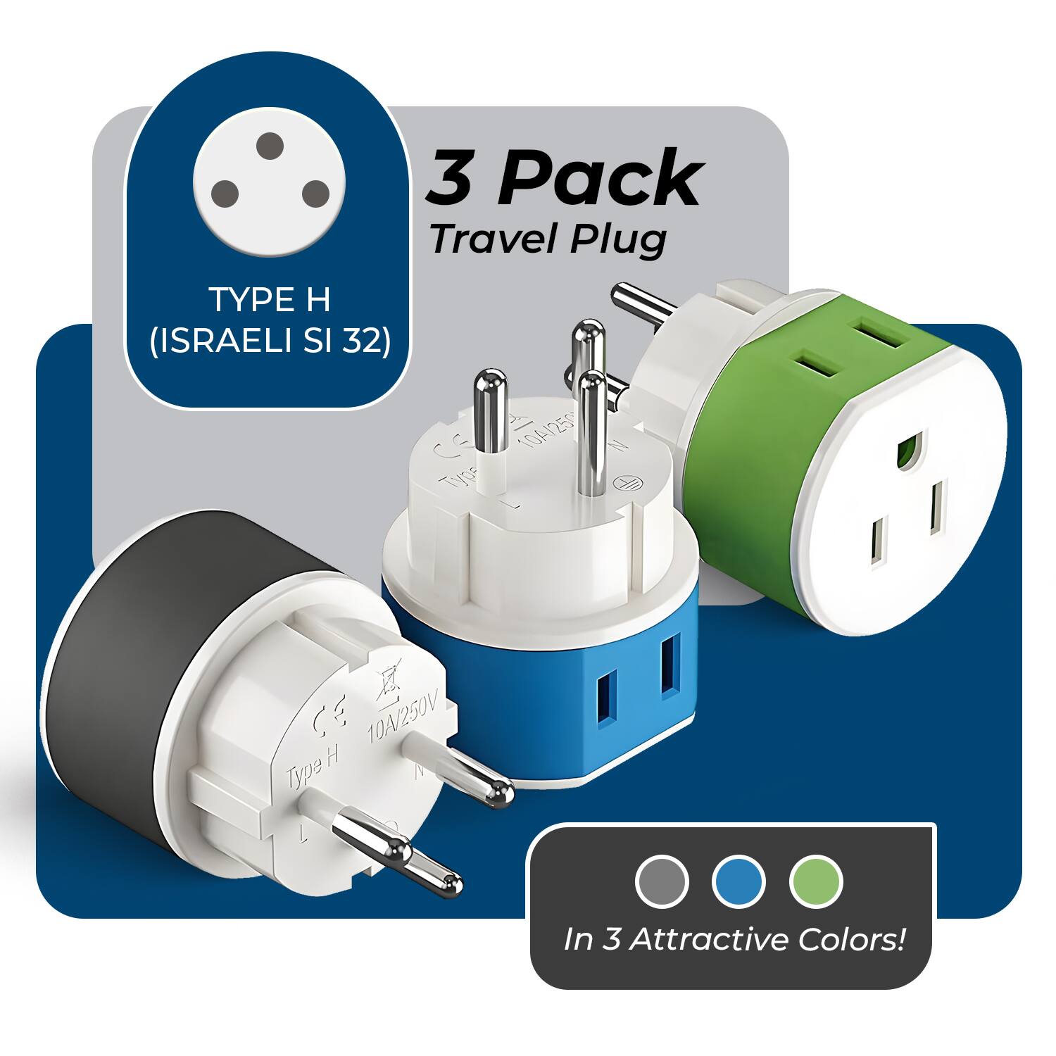 3 Pack Travel Plug  
TYPE H (ISRAELI SI 32)  
10A/250V  
In 3 Attractive Colors!
