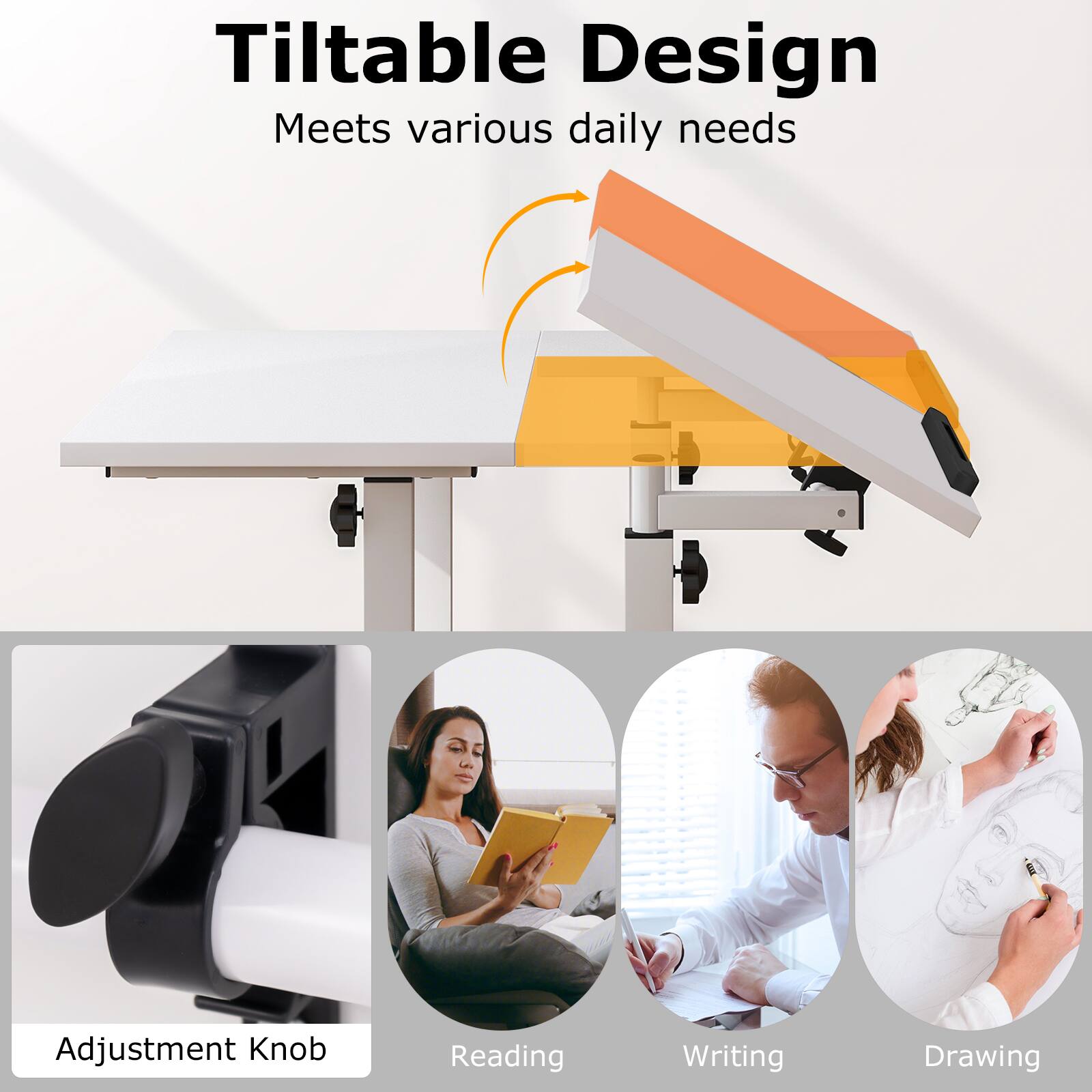 Tilttable Design  
Meets various daily needs  

Adjustment Knob  
Reading  
Writing  
Drawing