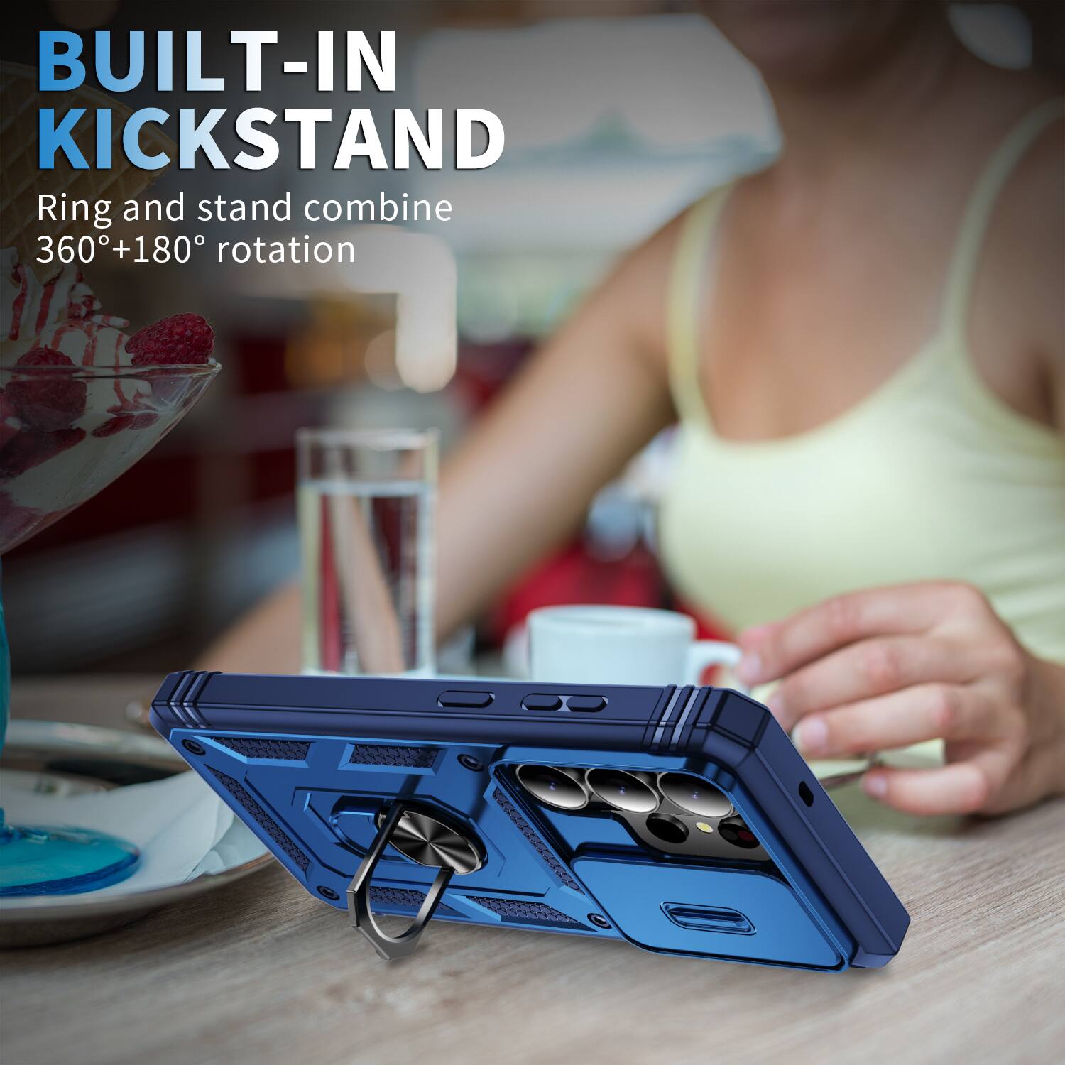 BUILT-IN KICKSTAND  
Ring and stand combine 360°+180° rotation