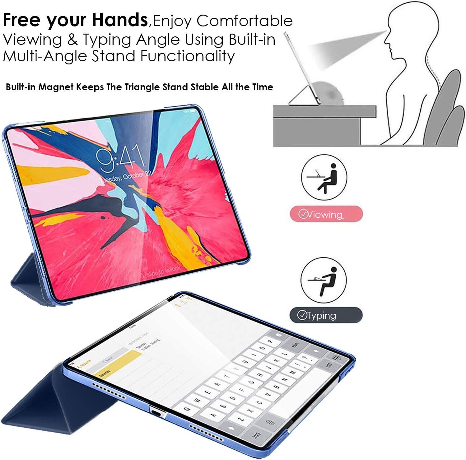 Free your Hands, Enjoy Comfortable Viewing & Typing Angle Using Built-in Multi-Angle Stand Functionality

Built-in Magnet Keeps The Triangle Stand Stable All the Time

9:41 esday, October

Viewing

Typing