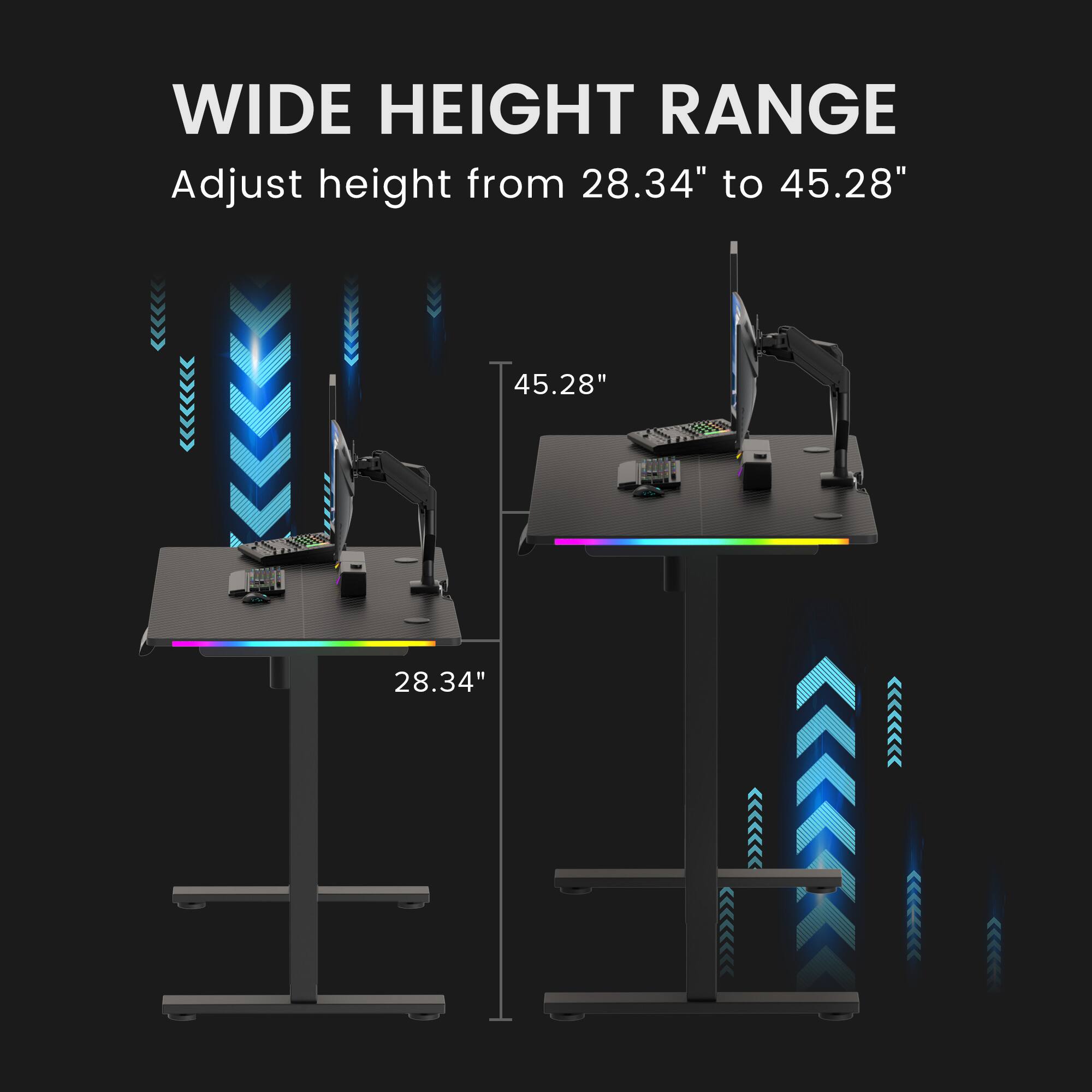WIDE HEIGHT RANGE  
Adjust height from 28.34" to 45.28"