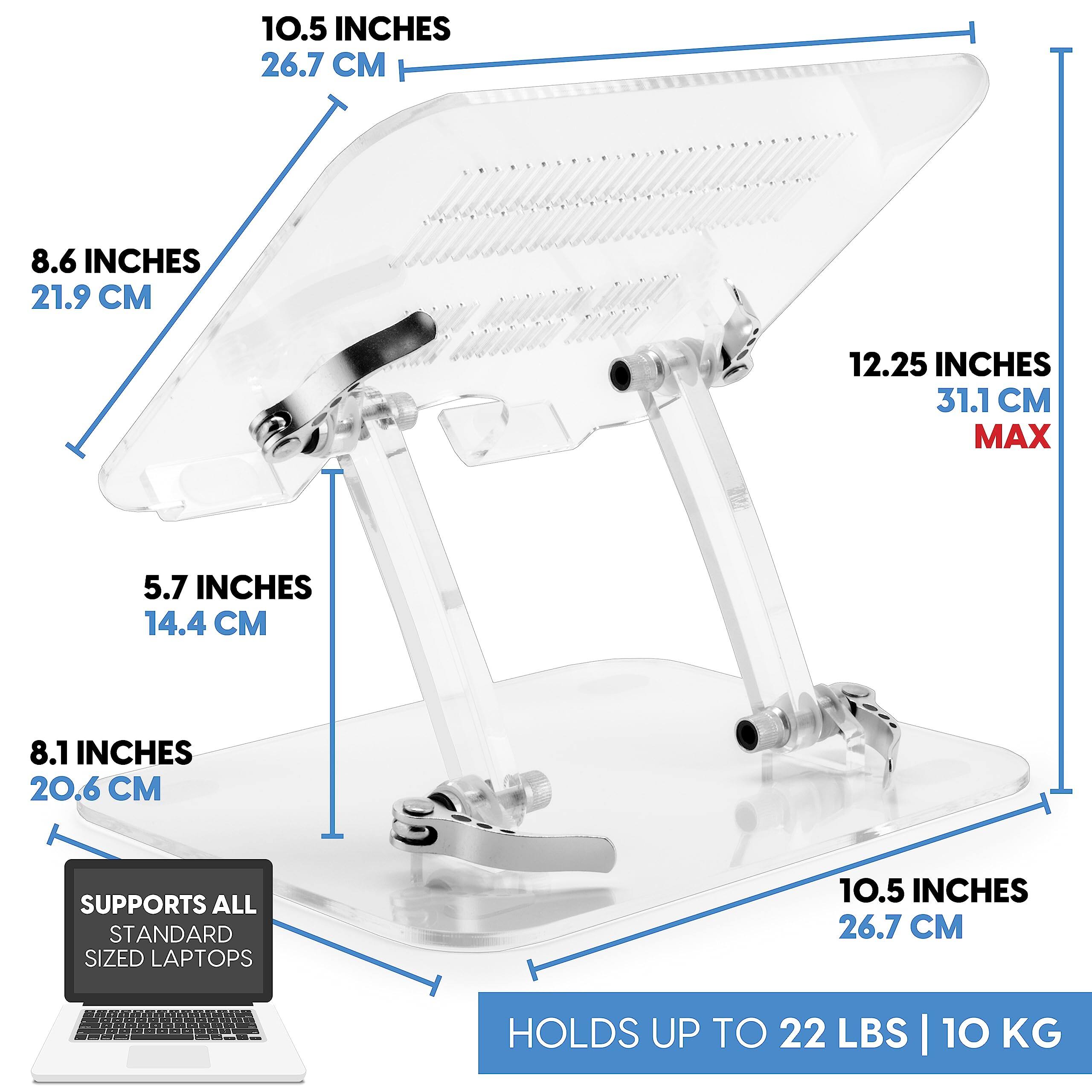 10.5 INCHES  
26.7 CM  

8.6 INCHES  
21.9 CM  

12.25 INCHES  
31.1 CM MAX  

5.7 INCHES  
14.4 CM  

8.1 INCHES  
20.6 CM  

SUPPORTS ALL STANDARD SIZED LAPTOPS  

HOLDS UP TO 22 LBS | 10 KG