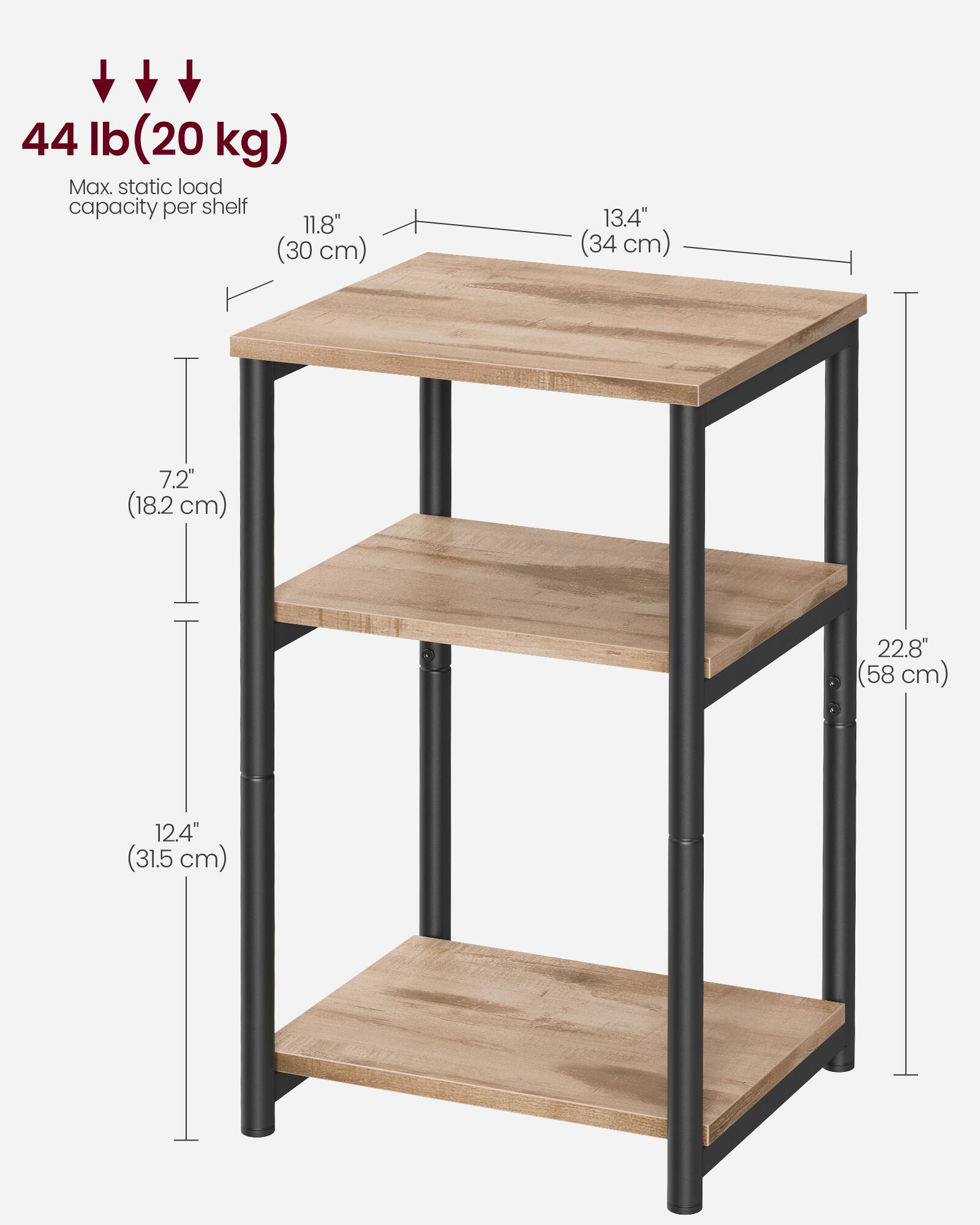44 lb (20 kg) Max static load capacity per shelf  
11.8" (30 cm)  
13.4" (34 cm)  
7.2" (18.2 cm)  
22.8" (58 cm)  
12.4" (31.5 cm)
