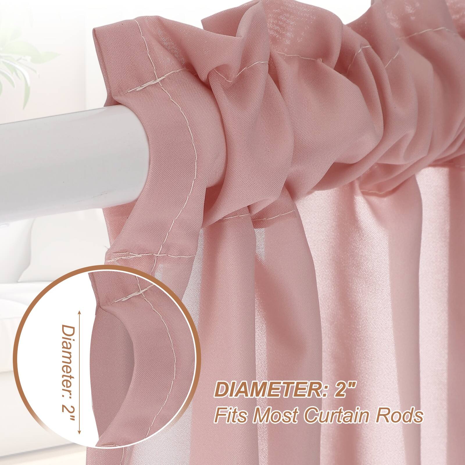 Diameter: 2"  
DIAMETER: 2"  
Fits Most Curtain Rods