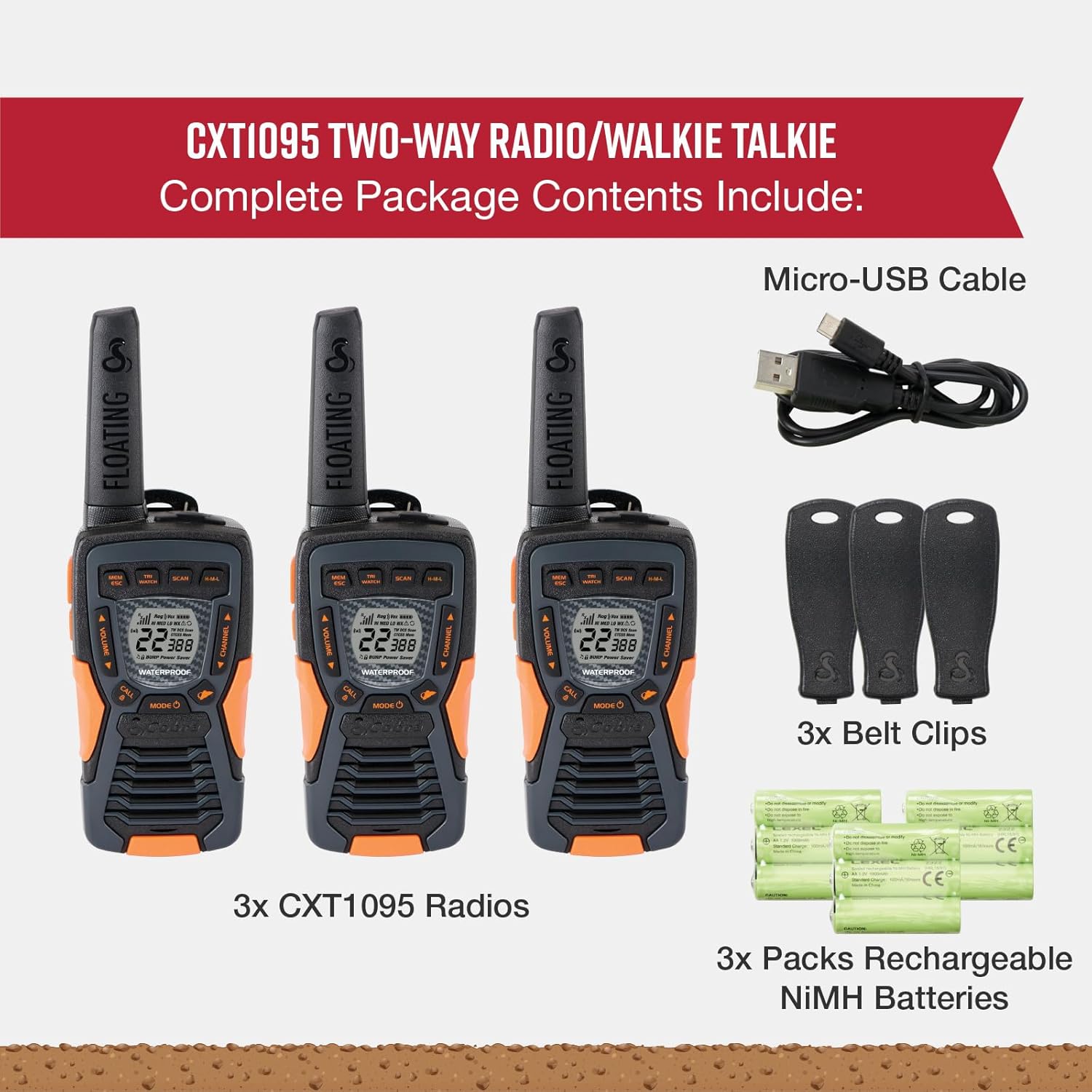 CXT1095 TWO-WAY RADIO/WALKIE TALKIE  
Complete Package Contents Include:  
- Micro-USB Cable  
- 3x CXT1095 Radios  
- 3x Belt Clips  
- 3x Packs Rechargeable NiMH Batteries