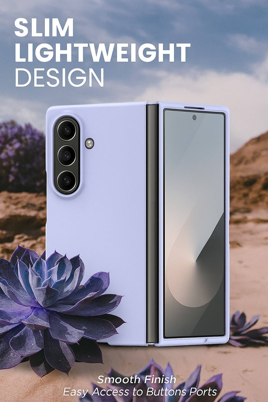 SLIM LIGHTWEIGHT DESIGN

Smooth Finish  
Easy Access to Buttons Ports