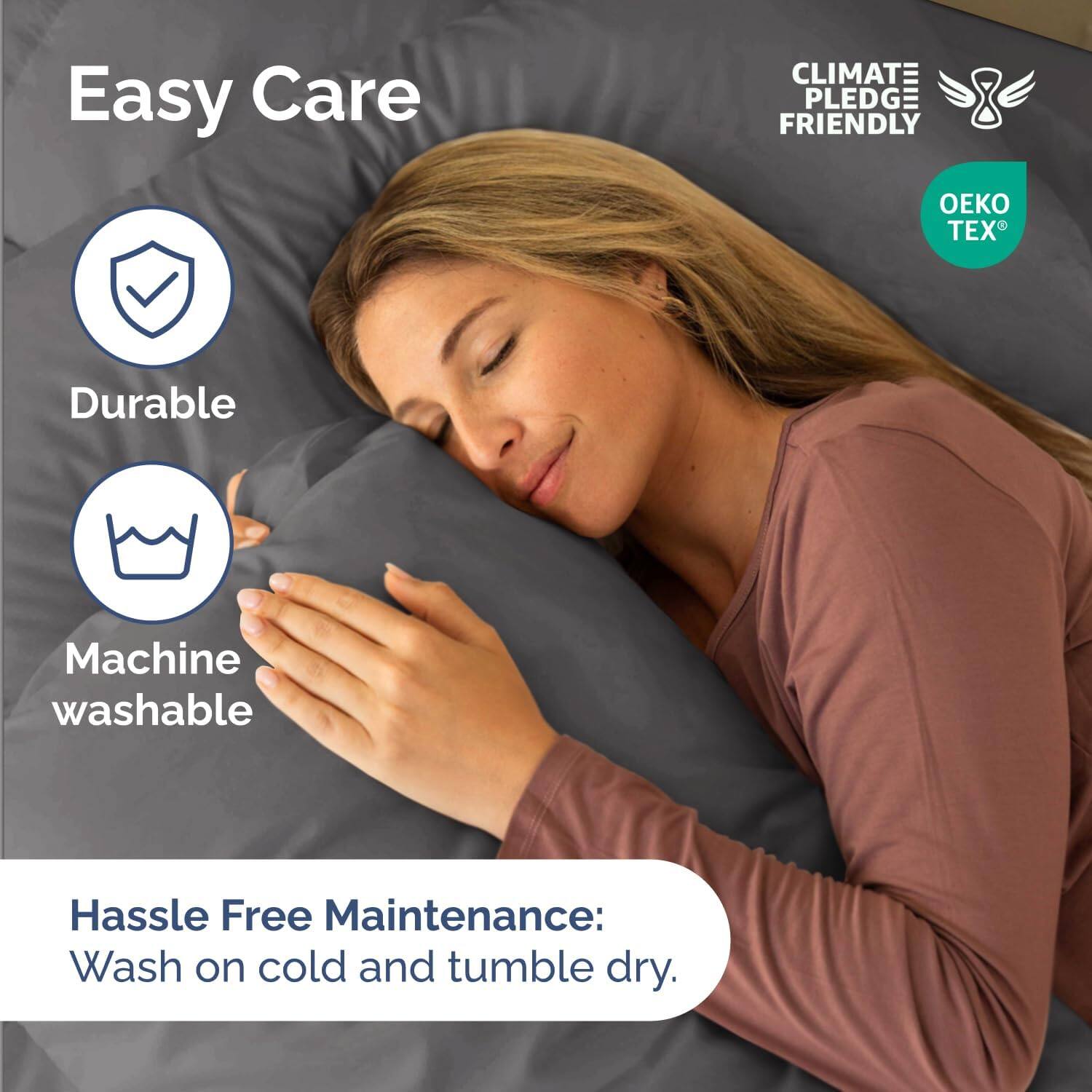 Easy Care  
Durable  
Machine washable  

Hassle Free Maintenance:  
Wash on cold and tumble dry.  

CLIMATE PLEDGE FRIENDLY  
OEKO TEX