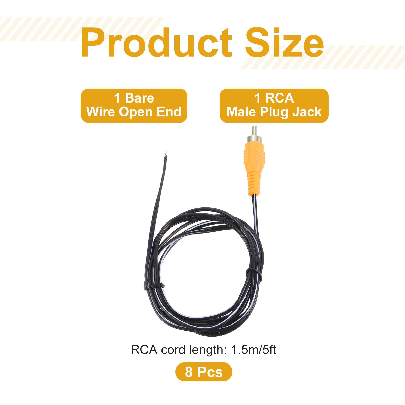 Product Size  
1 Bare Wire Open End  
1 RCA Male Plug Jack  
RCA cord length: 1.5m/5ft  
8 Pcs