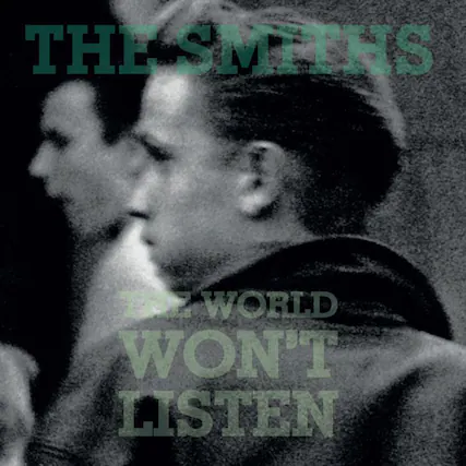 THE SMITHS
THE WORLD WON'T LISTEN
