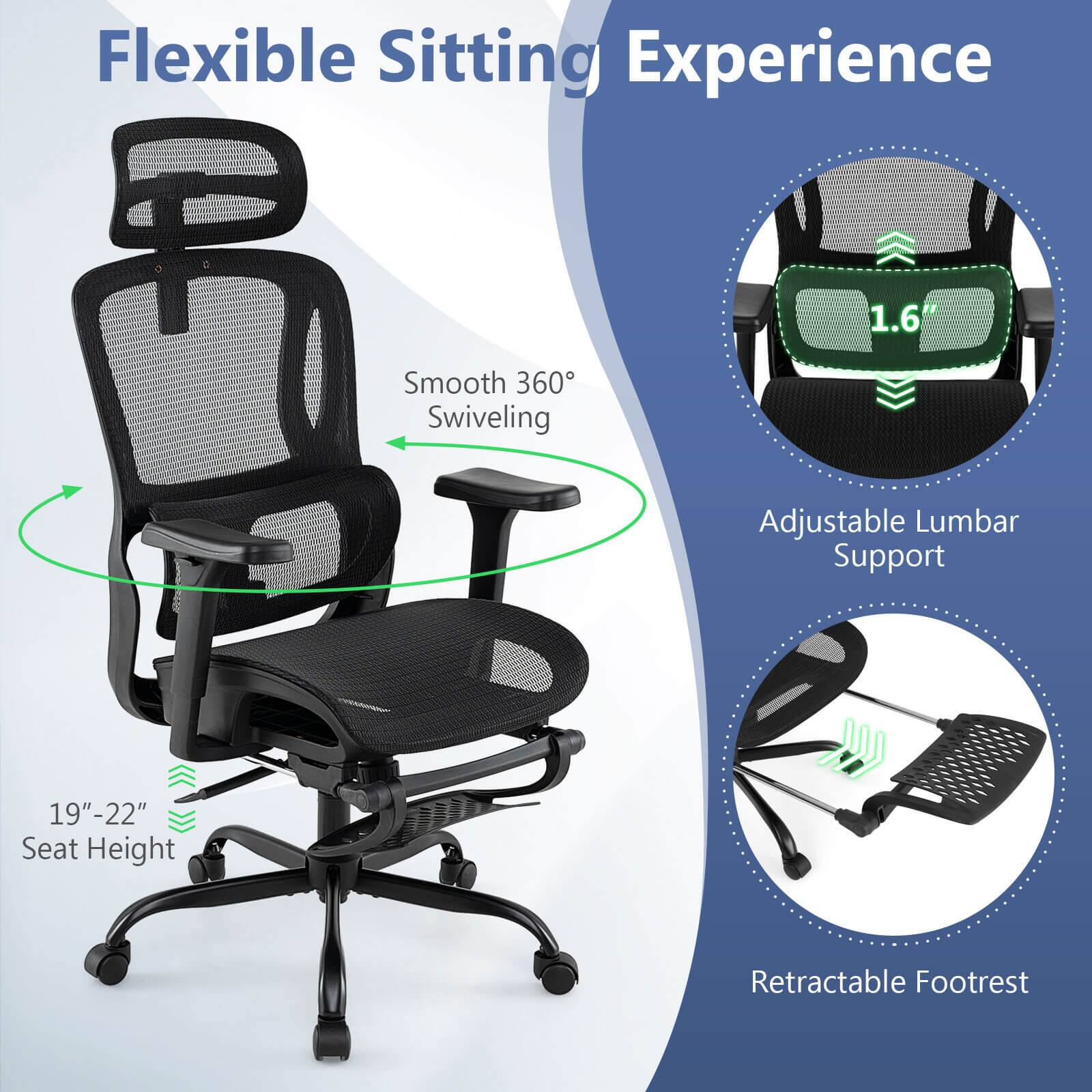 Flexible Sitting Experience

- Smooth 360° Swiveling
- 19"–22" Seat Height
- Adjustable Lumbar Support (1.6")
- Retractable Footrest