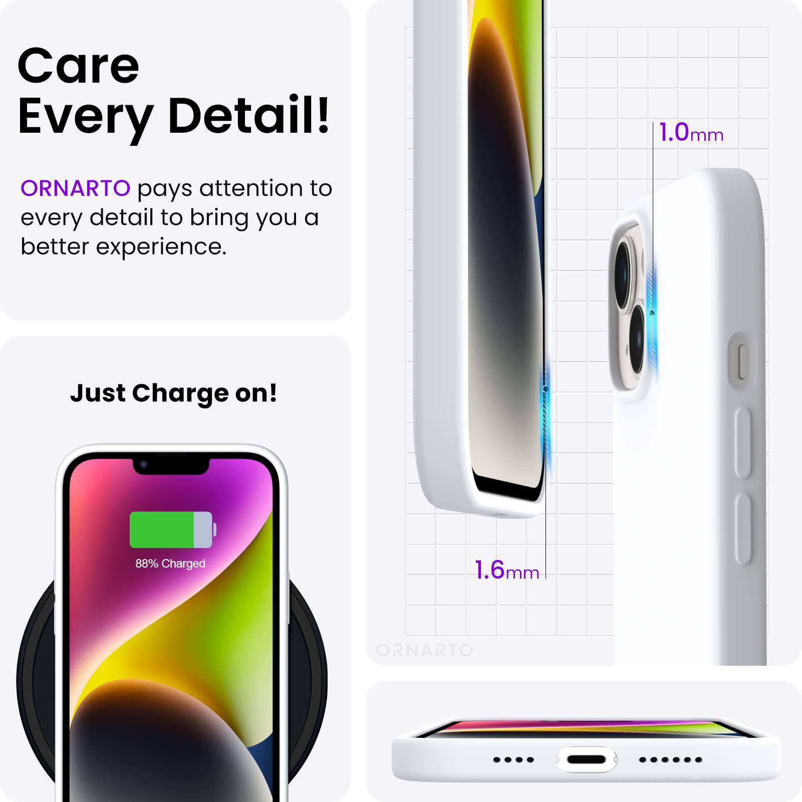 Care Every Detail! ORNARTO pays attention to every detail to bring you a better experience. 1.0mm Just Charge on! 88% Charged 1.6mm ORNARTO