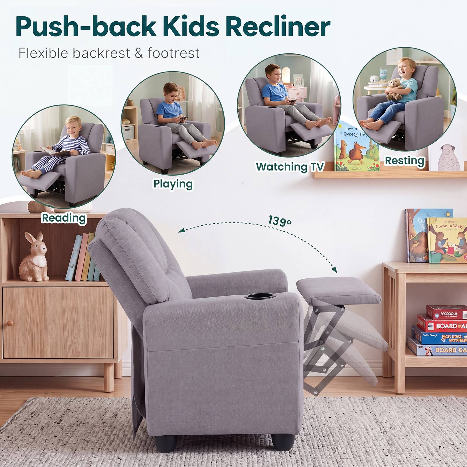 Push-back Kids Recliner  
Flexible backrest & footrest

Playing  
Watching TV  
Resting  
Reading

139°

Carse C Fasty  
BOCOGOGA  
BOARDTAI  
quick ECH MGRKS 1  
BOARD GA