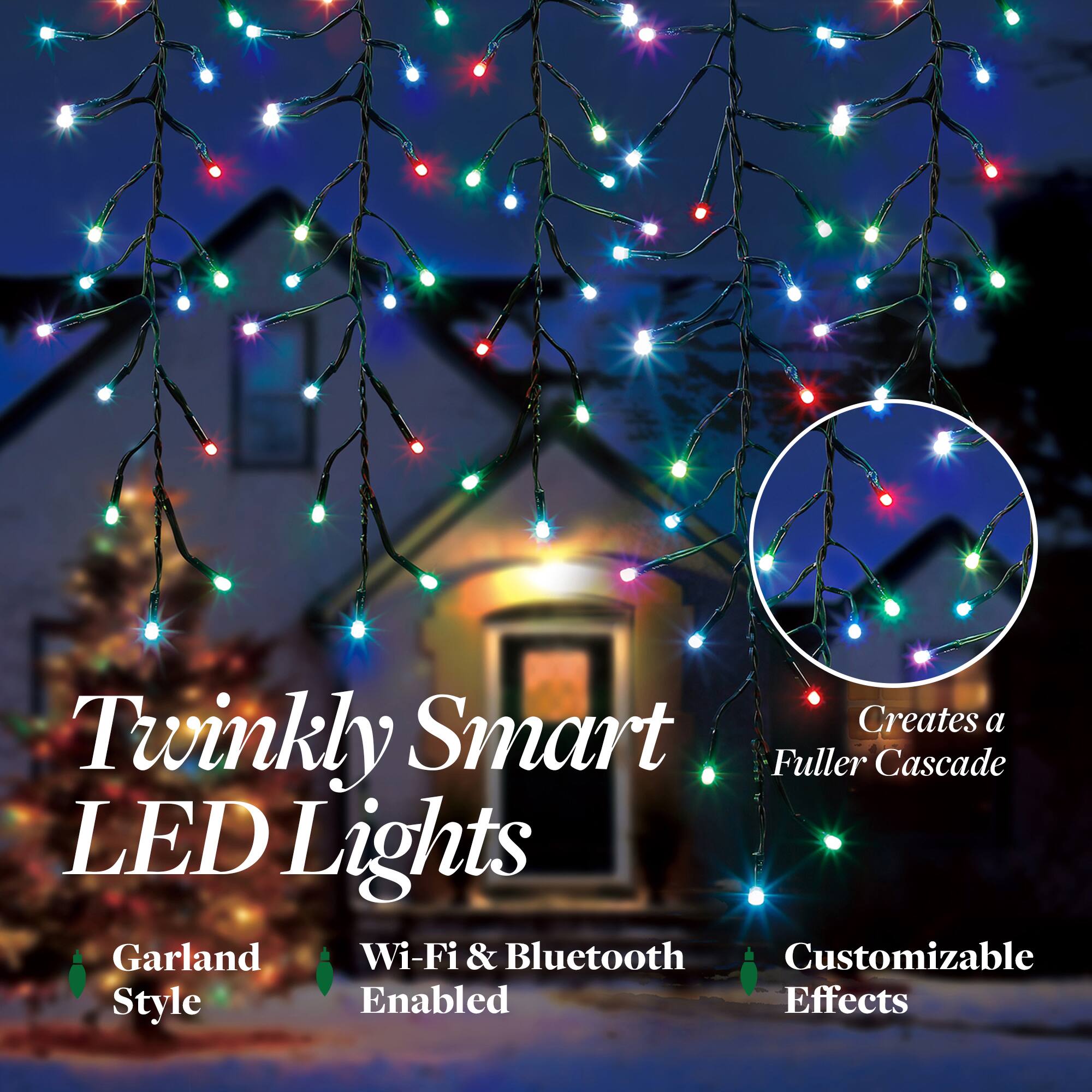 Twinkly Smart LED Lights  
Garland Style  
Wi-Fi & Bluetooth Enabled  
Customizable Effects  
Creates a Fuller Cascade
