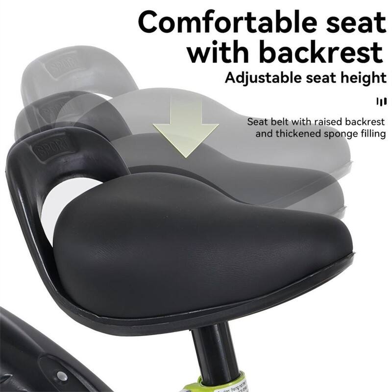 Comfortable seat with backrest  
Adjustable seat height  
Seat belt with raised backrest and thickened sponge filling