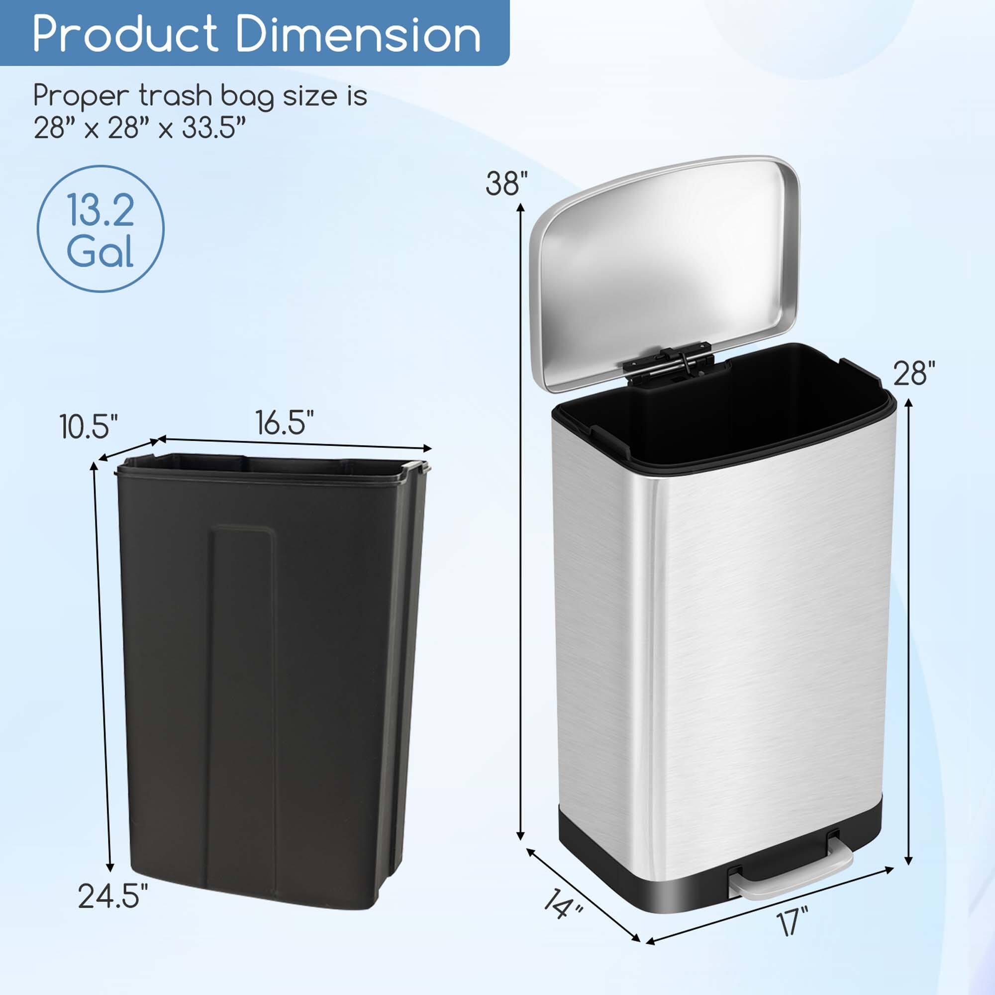 Product Dimension

Proper trash bag size is 28" x 28" x 33.5"

13.2 Gal

38"

28"

24.5"

14"

17"

10.5"

16.5"