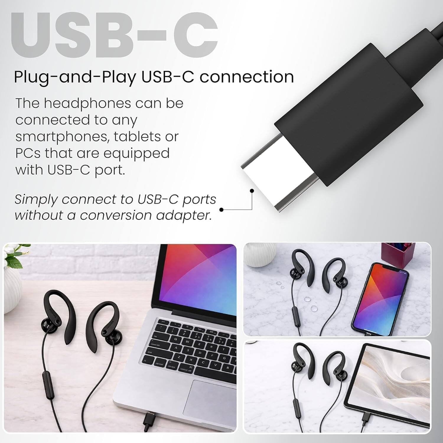 USB-C Plug-and-Play USB-C connection

The headphones can be connected to any smartphones, tablets or PCs that are equipped with USB-C port. Simply connect to USB-C ports without a conversion adapter.