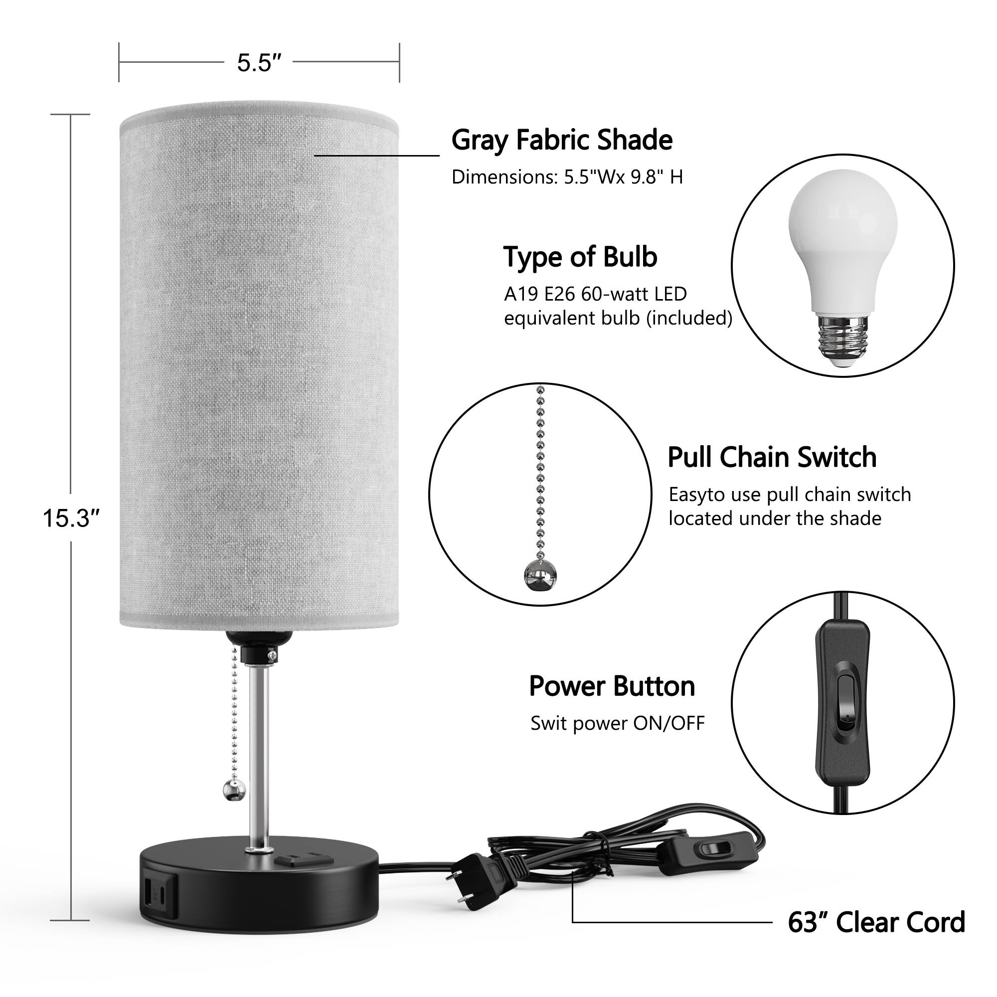 5.5" Gray Fabric Shade  
Dimensions: 5.5"W x 9.8" H  

Type of Bulb: A19 E26 60-watt LED equivalent bulb (included)  

Pull Chain Switch: Easy-to-use pull chain switch located under the shade  

Power Button: Switch power ON/OFF  

63" Clear Cord