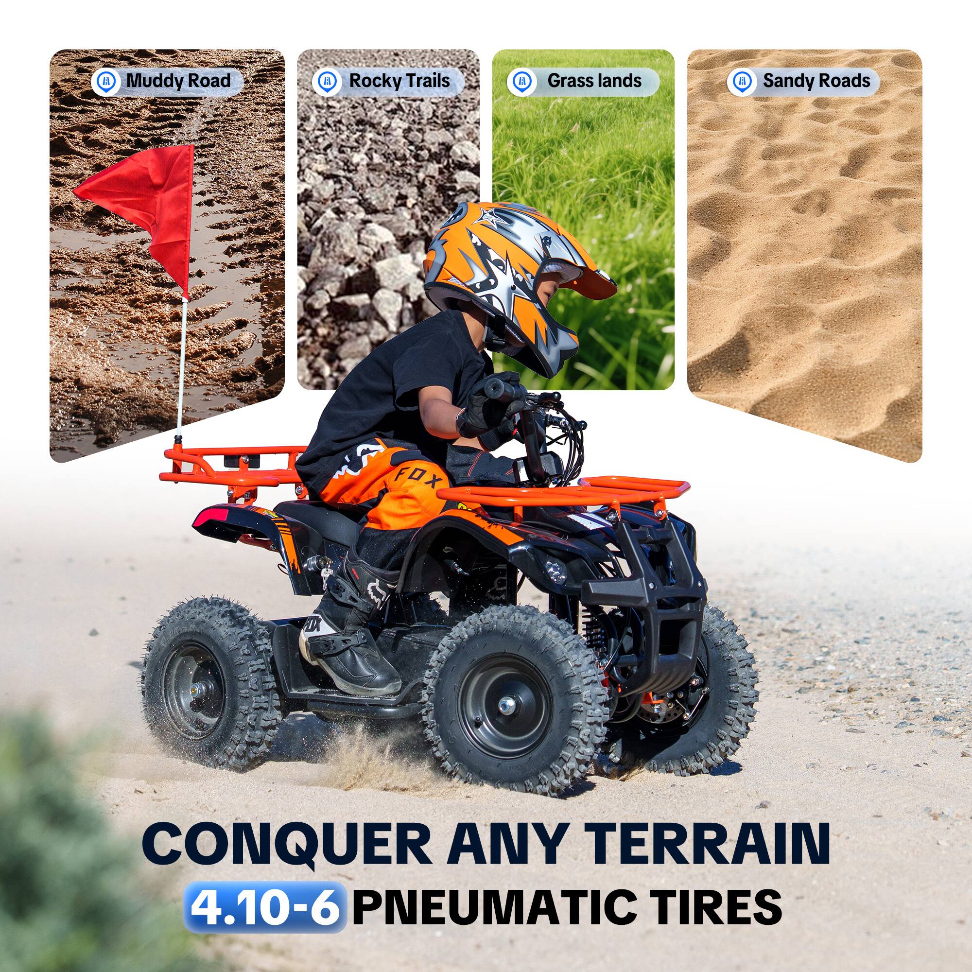 Muddy Road  
Rocky Trails  
Grass lands  
Sandy Roads  

CONQUER ANY TERRAIN  
4.10-6 PNEUMATIC TIRES
