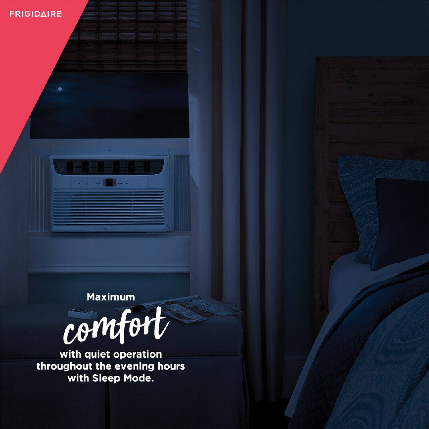 FRIGIDAIRE

Maximum comfort with quiet operation throughout the evening hours with Sleep Mode.