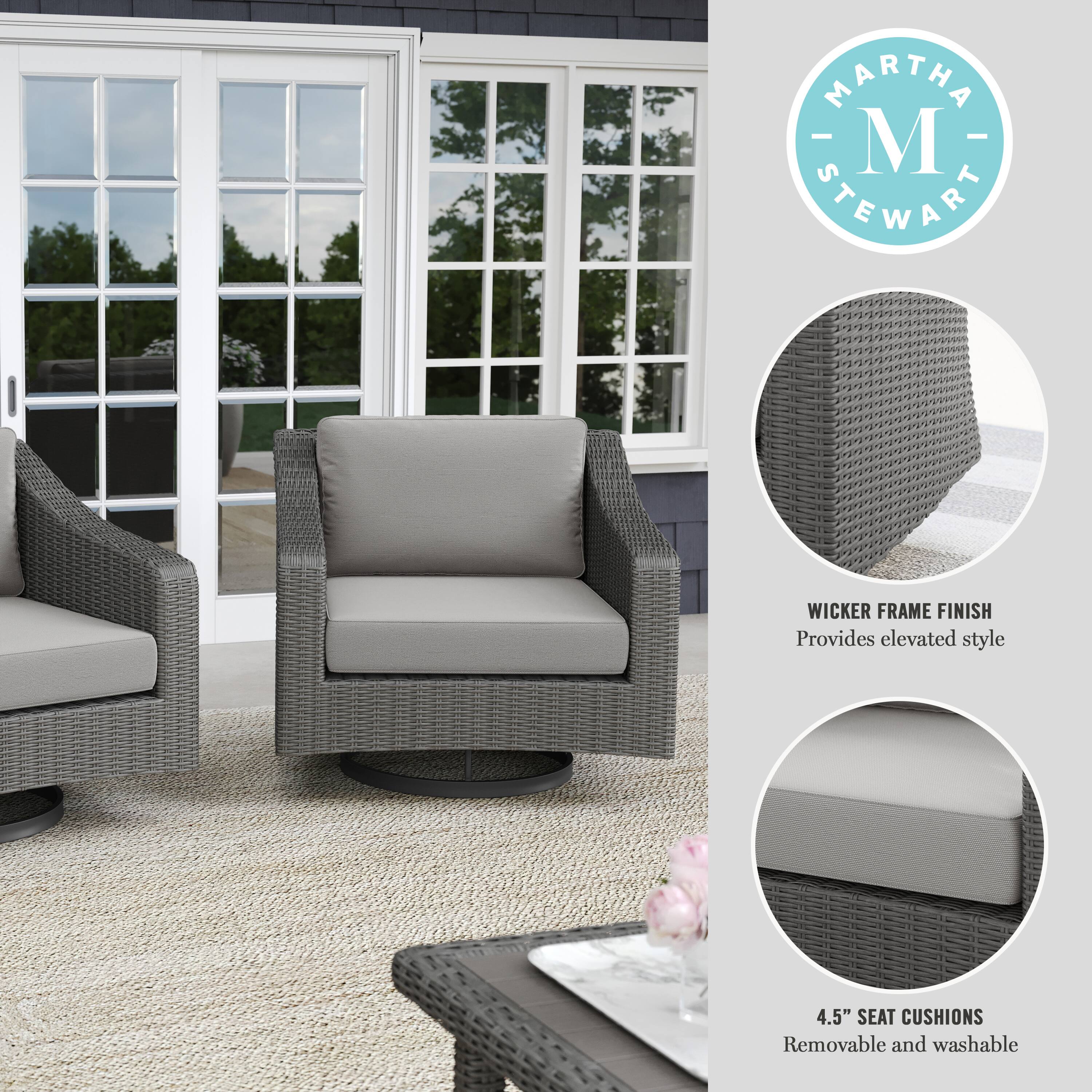 MARTHA STEWART WICKER FRAME FINISH Provides elevated style 4.5" SEAT CUSHIONS Removable and washable