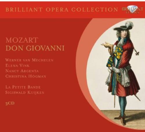 BRILLIANT OPERA COLLECTION  
BRODANT CGCA  

MOZART  
DON GIOVANNI  

WERNER VAN MECHELLEN  
ELENA VINK  
NANCY ARGENTA  
CHRISTINA HÖGMAN  

LA PETITE BANDE  
SIGISWALD KUIJKEN  

3CD