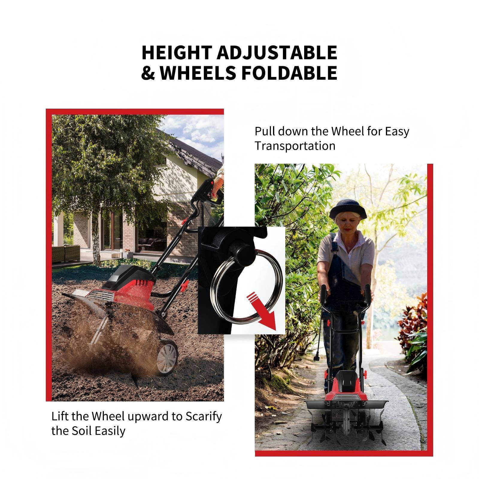 HEIGHT ADJUSTABLE & WHEELS FOLDABLE

Pull down the Wheel for Easy Transportation

Lift the Wheel upward to Scarify the Soil Easily