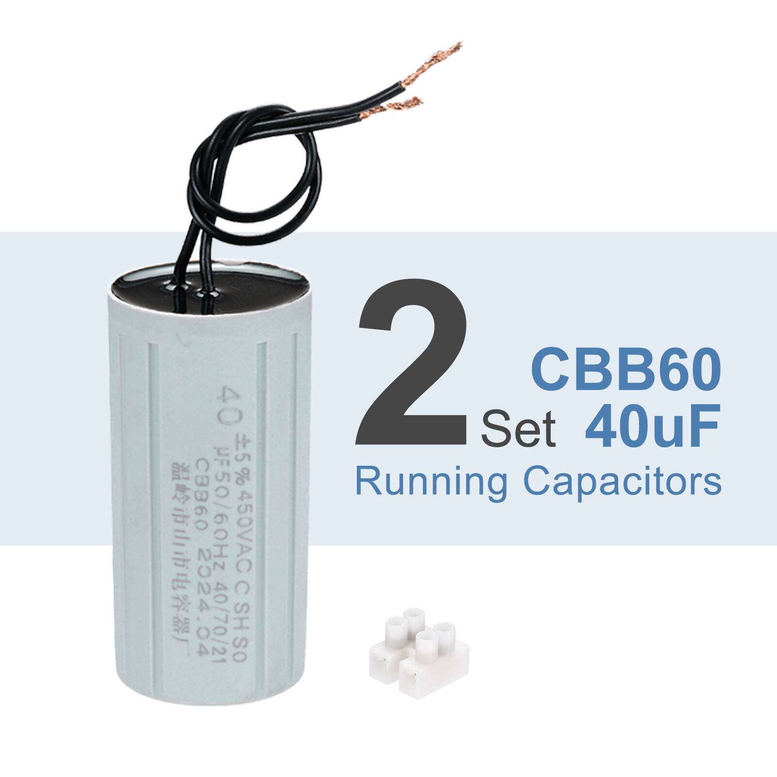 2 Set CBB60 40uF Running Capacitors  
40/70/21 CSHSO  
CBB60 40uF 5% 450VAC 50/60Hz  
04 2024
