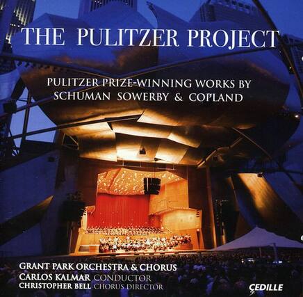 THE PULITZER PROJECT
PULITZER PRIZE-WINNING WORKS BY SCHUMAN, SOWERBY & COPLAND
GRANT PARK ORCHESTRA & CHORUS
CARLOS KALMAR CONDUCTOR
CHRISTOPHER BELL CHORUS DIRECTOR
CEDILLE
