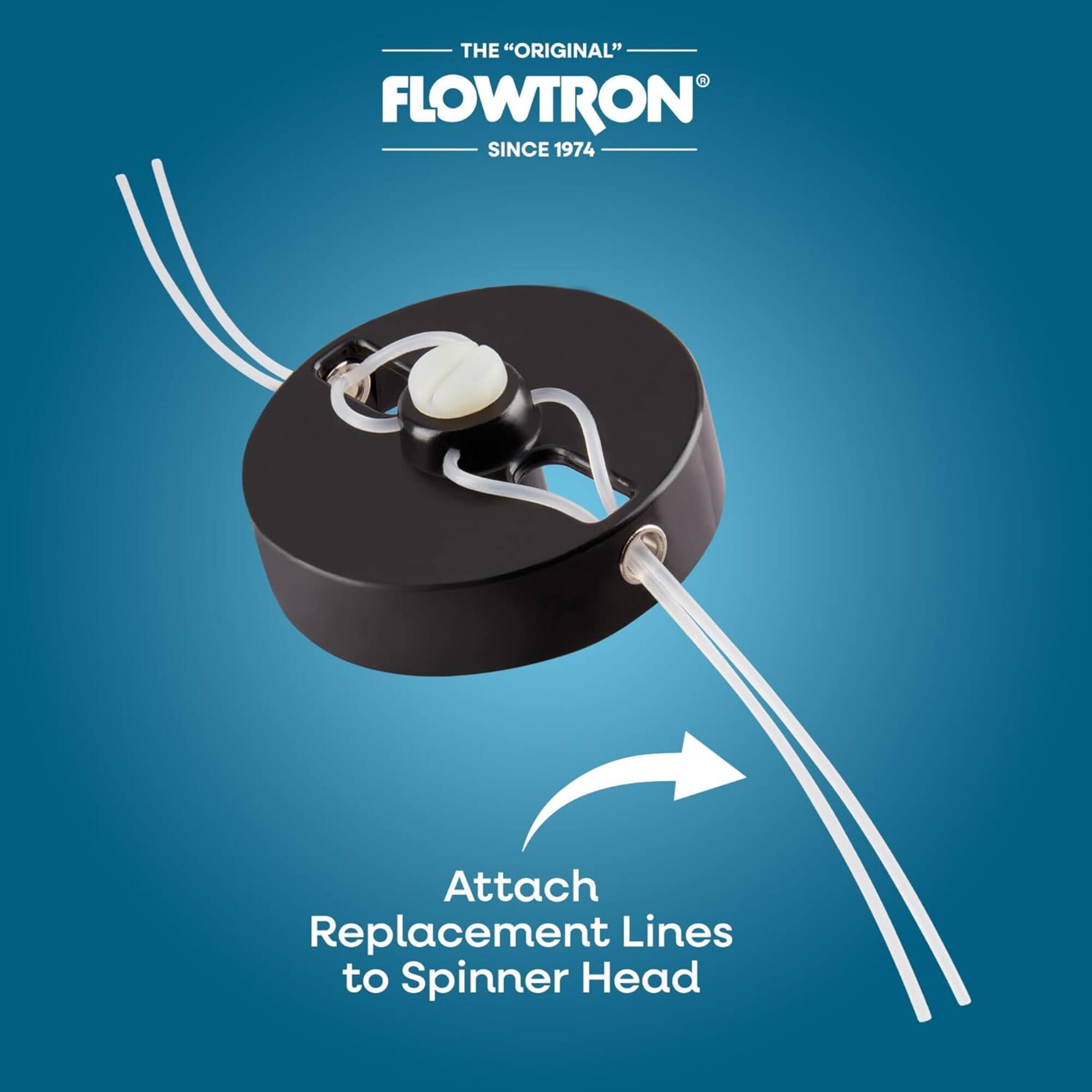 THE "ORIGINAL" FLOWTRON SINCE 1974

Attach Replacement Lines to Spinner Head