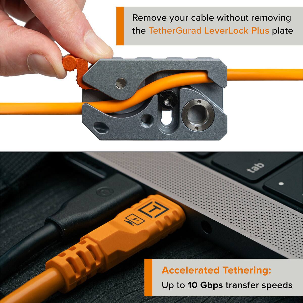 Remove your cable without removing the TetherGuard LeverLock Plus plate

Accelerated Tethering: Up to 10 Gbps transfer speeds