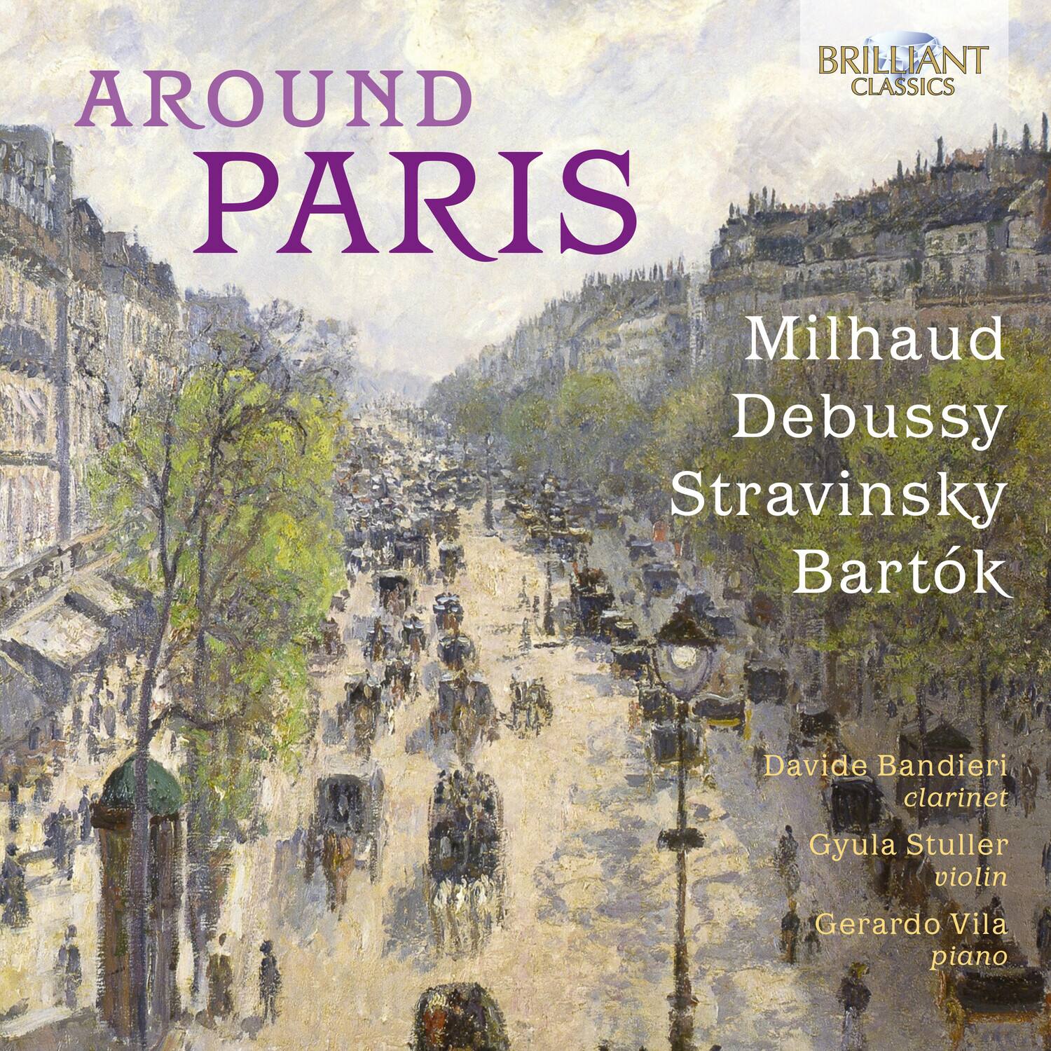 **AROUND PARIS**

**Milhaud  
Debussy  
Stravinsky  
Bartók**

**Davide Bandieri**  
clarinet

**Gyula Stuller**  
violin

**Gerardo Vila**  
piano

**BRILLIANT CLASSICS**