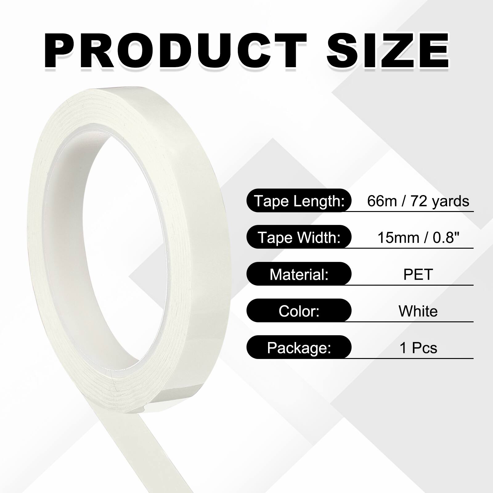 PRODUCT SIZE

Tape Length: 66m / 72 yards  
Tape Width: 15mm / 0.8"  
Material: PET  
Color: White  
Package: 1 Pcs