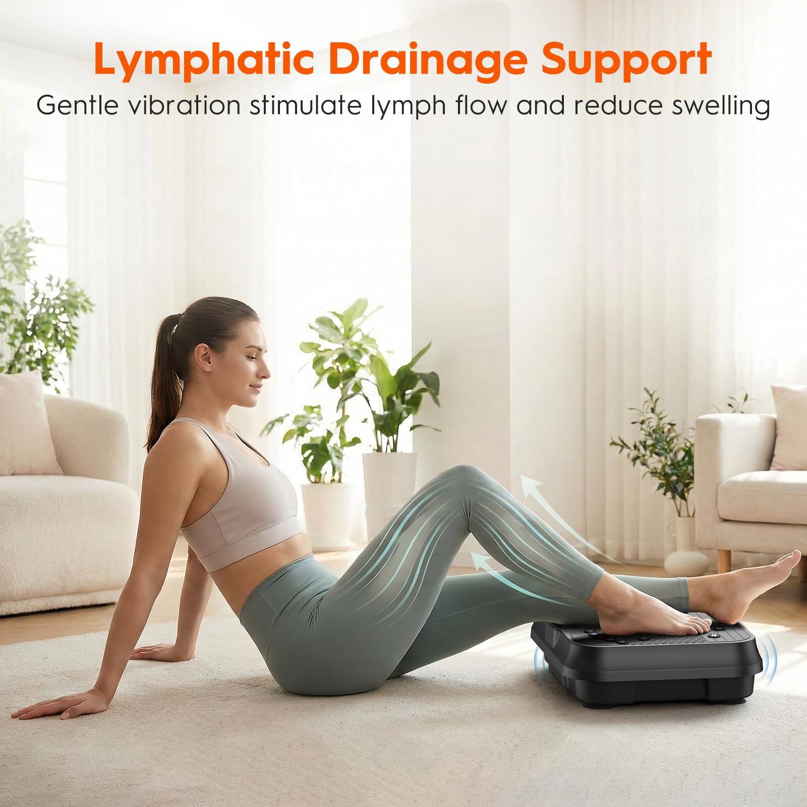 Lymphatic Drainage Support  
Gentle vibration stimulate lymph flow and reduce swelling