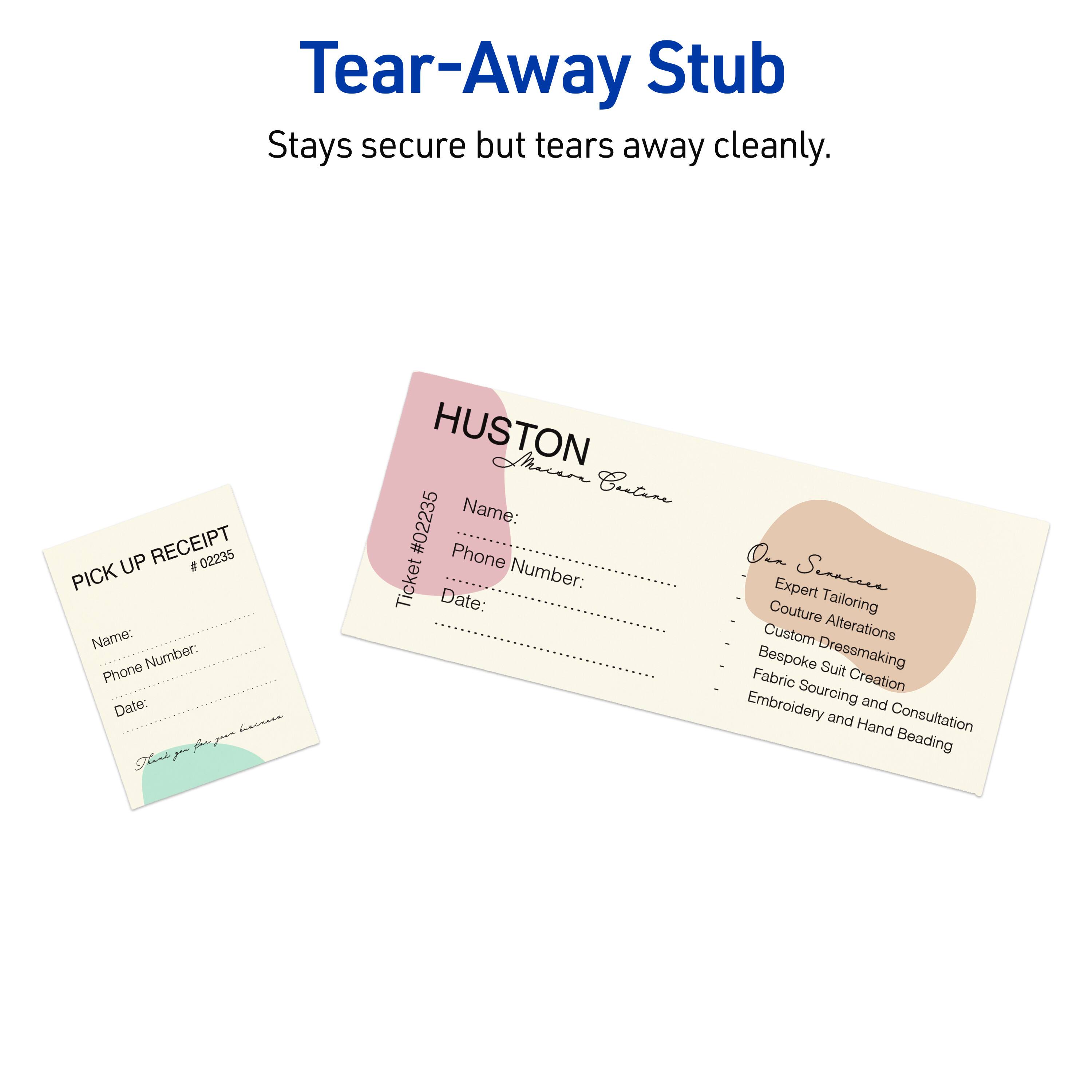 Tear-Away Stub  
Stays secure but tears away cleanly.

**PICK UP RECEIPT**  
#02235  
Name:  
Number:  
Phone:  
Date:  

**HUSTON**  
Name:  
Phone Number:  
Ticket Number:  
Date:  

**Expert Tailoring**  
- Couture Tailoring  
- Custom Alterations  
- Bespoke Dressmaking  
- Suit Fabric Creation  
- Embroidery Sourcing and Consultation  
- Hand Beading