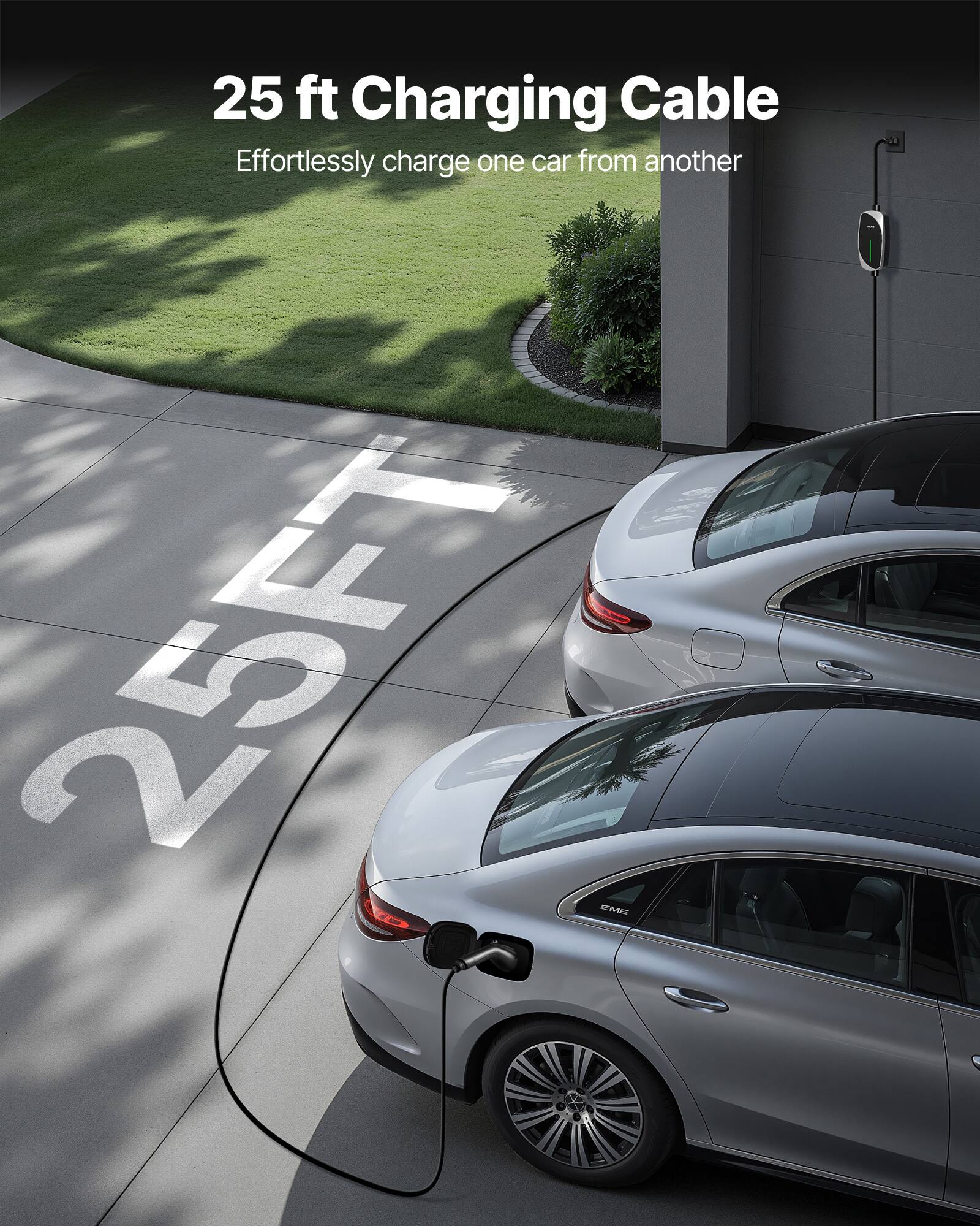 25 ft Charging Cable  
Effortlessly charge one car from another