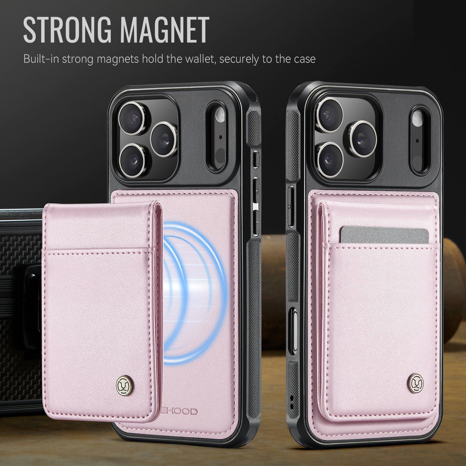 STRONG MAGNET  
Built-in strong magnets hold the wallet, securely to the case