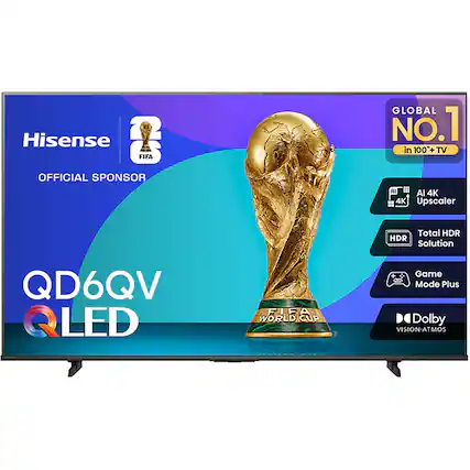 Hisense OF FIFA OFFICIAL SPONSOR GLOBAL NO.1 in 100+ TV
AI 4K Upscaler
Total HDR HDR Solution
QD6QV Q LED
FIFA WORLD CUP
Game Mode Plus
Dolby VISION-ATMOS