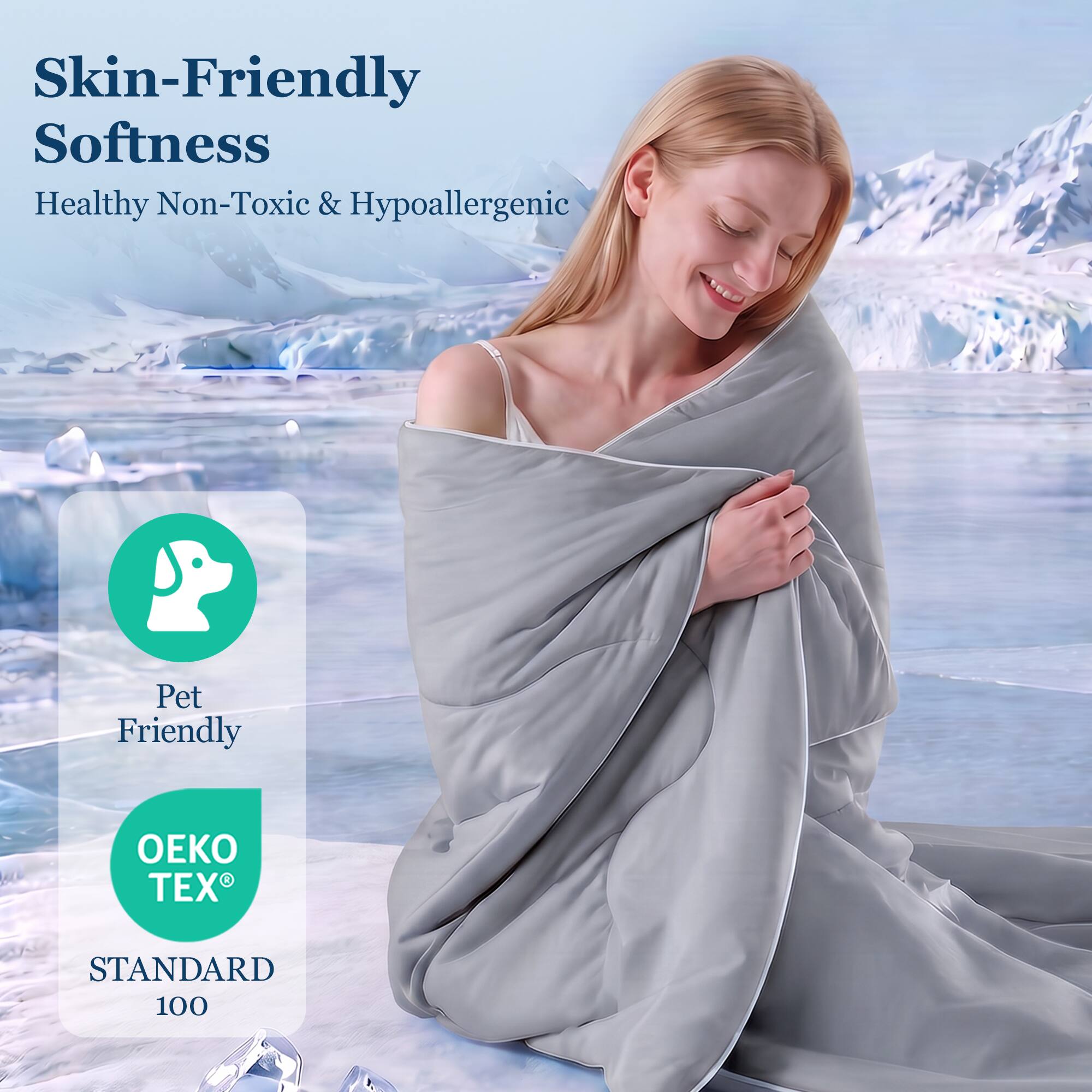Skin-Friendly Softness  
Healthy Non-Toxic & Hypoallergenic  
Pet Friendly  
OEKO TEX® STANDARD 100