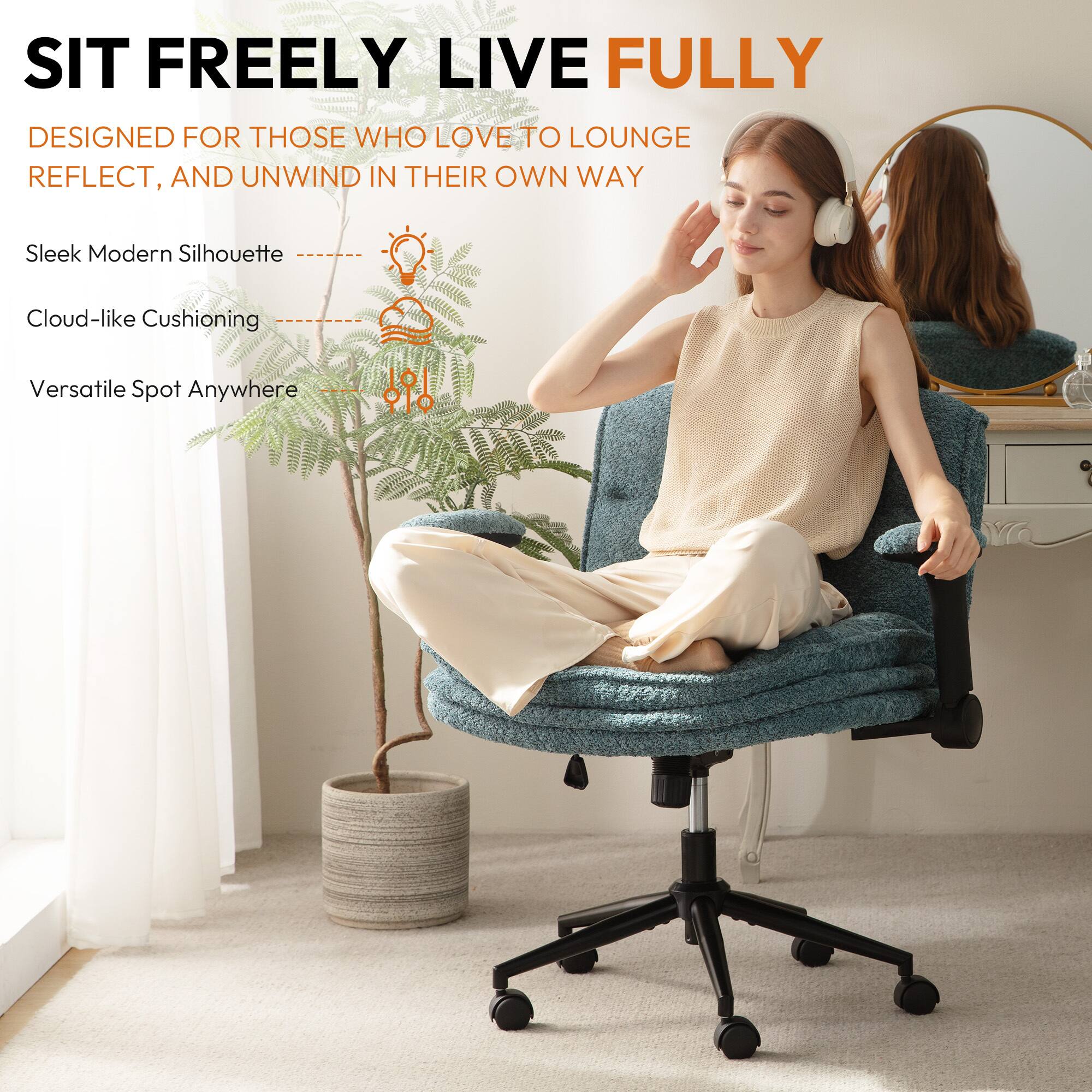 SIT FREELY LIVE FULLY  
DESIGNED FOR THOSE WHO LOVE TO LOUNGE, REFLECT, AND UNWIND IN THEIR OWN WAY  

Sleek Modern Silhouette  
Cloud-like Cushioning  
Versatile Spot Anywhere