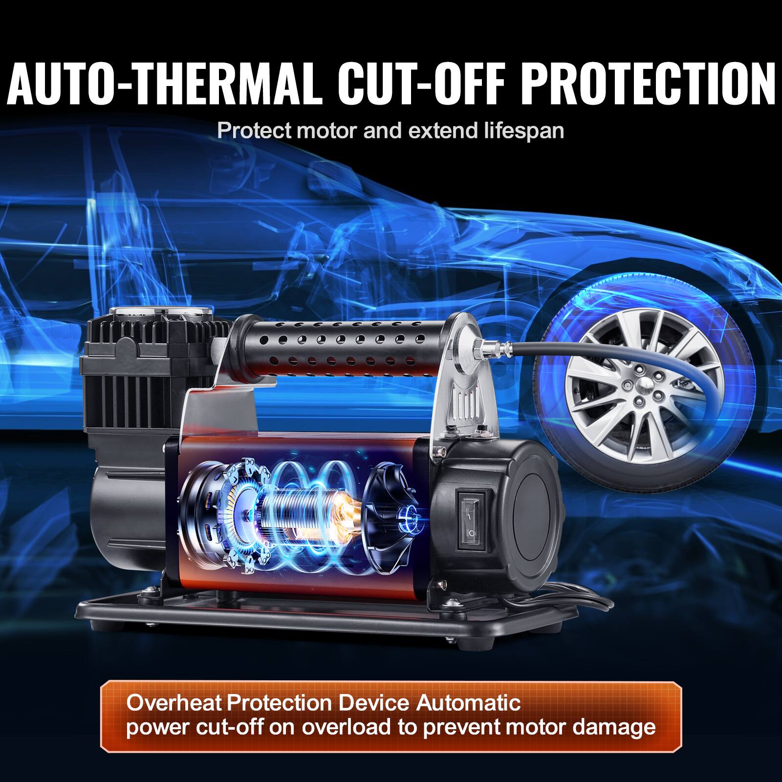 AUTO-THERMAL CUT-OFF PROTECTION  
Protect motor and extend lifespan  

Overheat Protection Device  
Automatic power cut-off on overload to prevent motor damage