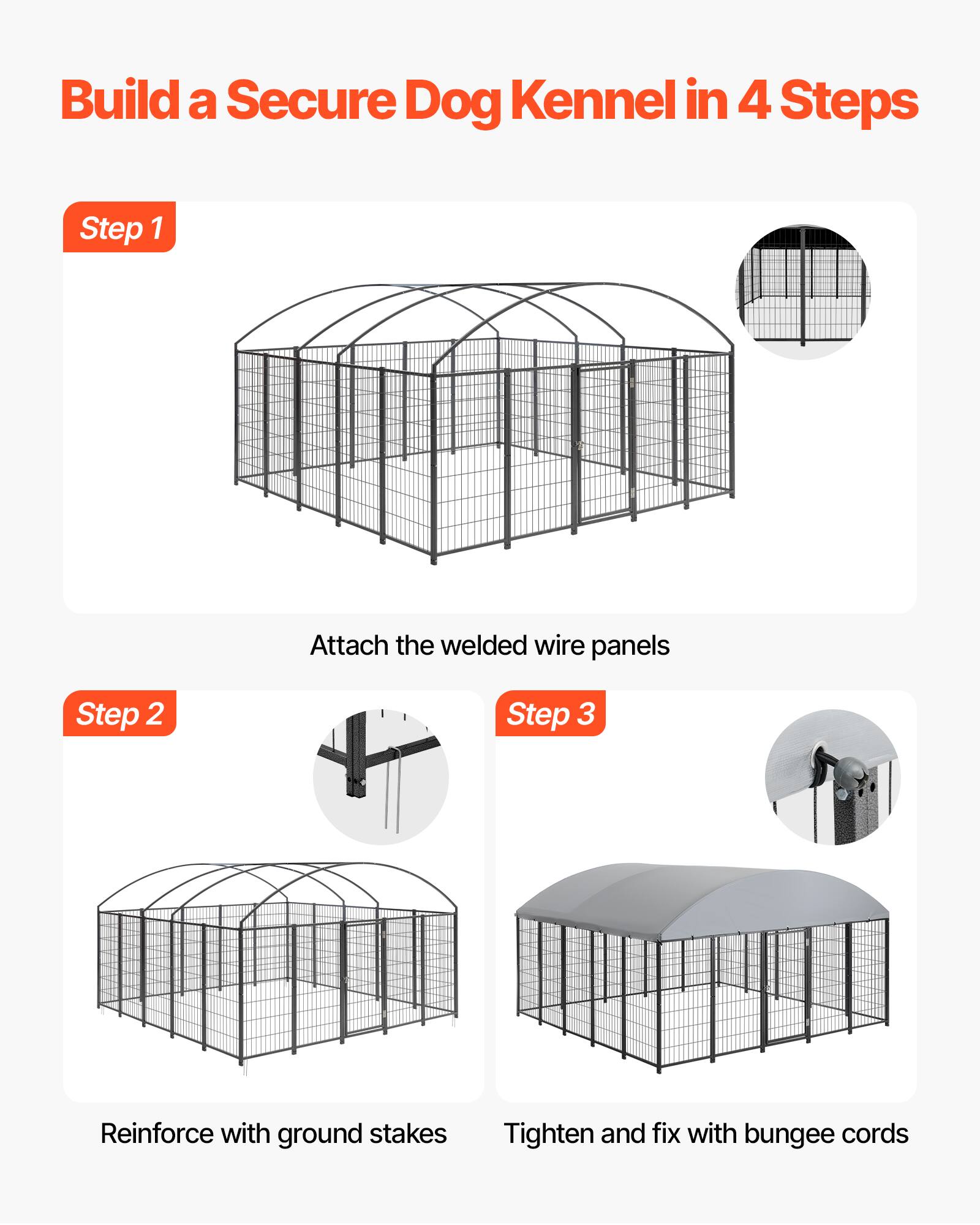 Build a Secure Dog Kennel in 4 Steps

Step 1: Attach the welded wire panels

Step 2: Reinforce with ground stakes

Step 3: Tighten and fix with bungee cords