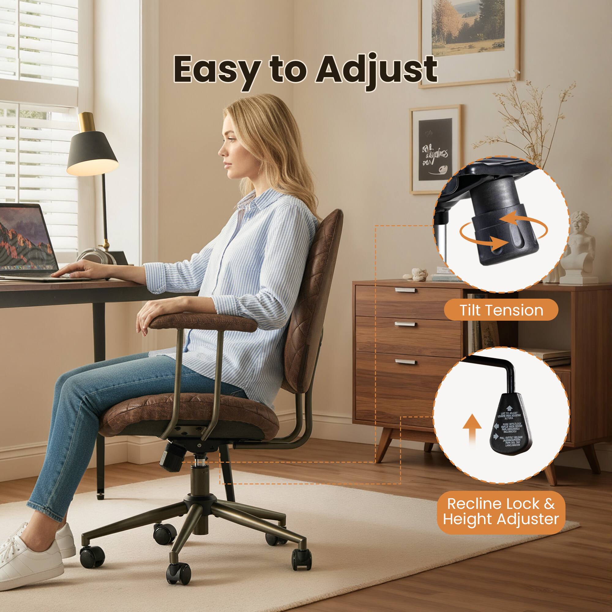 Easy to Adjust

- Tilt Tension
- Recline Lock & Height Adjuster