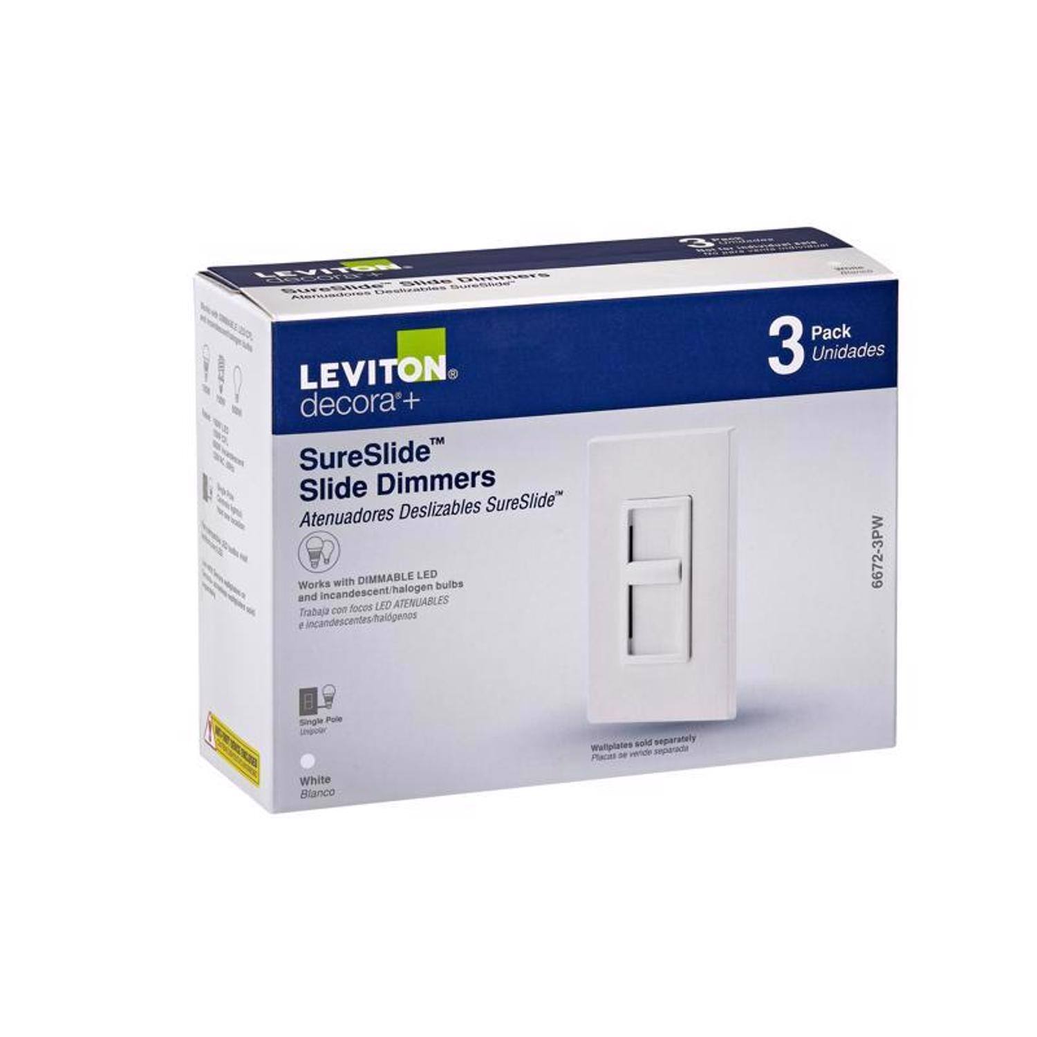 LEVITON Dinmere  
Slide Dimmers  
LEVIOTON decorar+  
SureSlide™ Slide Dimmers  
Deslizables SureSlide™  
Atenuadores Deslizables SureSlide™  
DIMMABLE LED  
Works with bulbs incandescent/halogen  
Trabaja con foces LED ATENUABLES con foces incandescentes/halógenos  
4 Pack 3 Unidades  
6672-3PW  
Single Pole Wall Switch  
Placa vendida por separado  
White Blanco