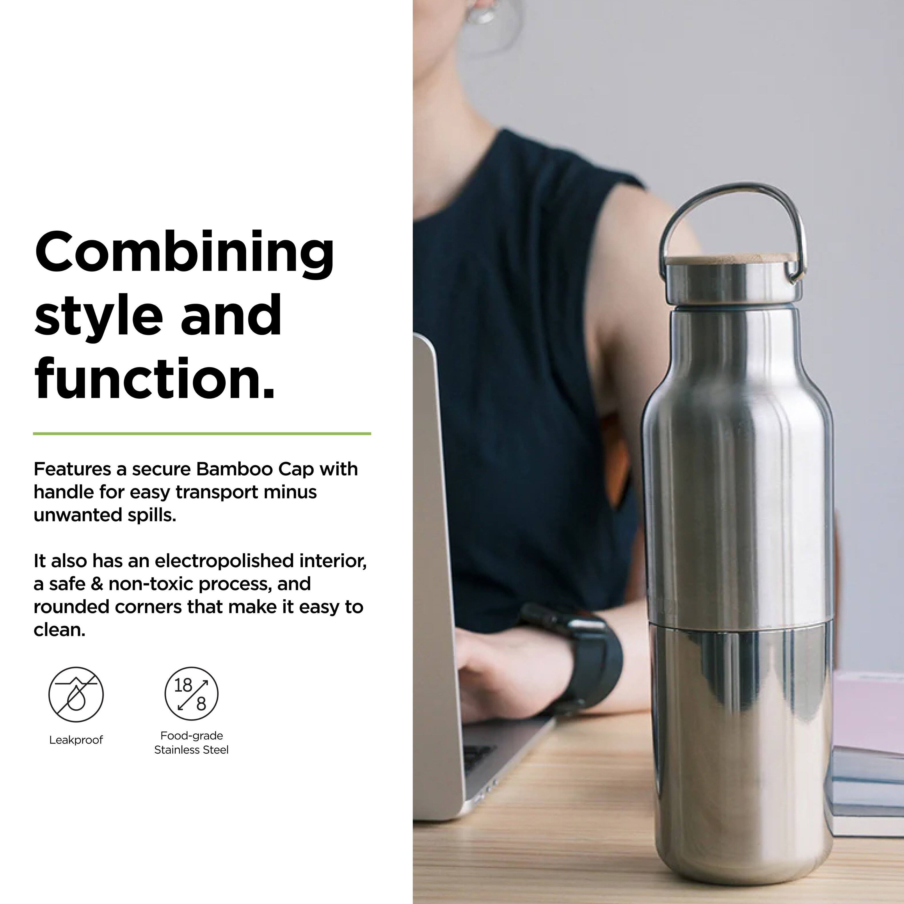Combining style and function.

Features a secure Bamboo Cap with handle for easy transport minus unwanted spills. It also has an electropolished interior, a safe & non-toxic process, and rounded corners that make it easy to clean.

18/8 Leakproof Food-grade Stainless Steel