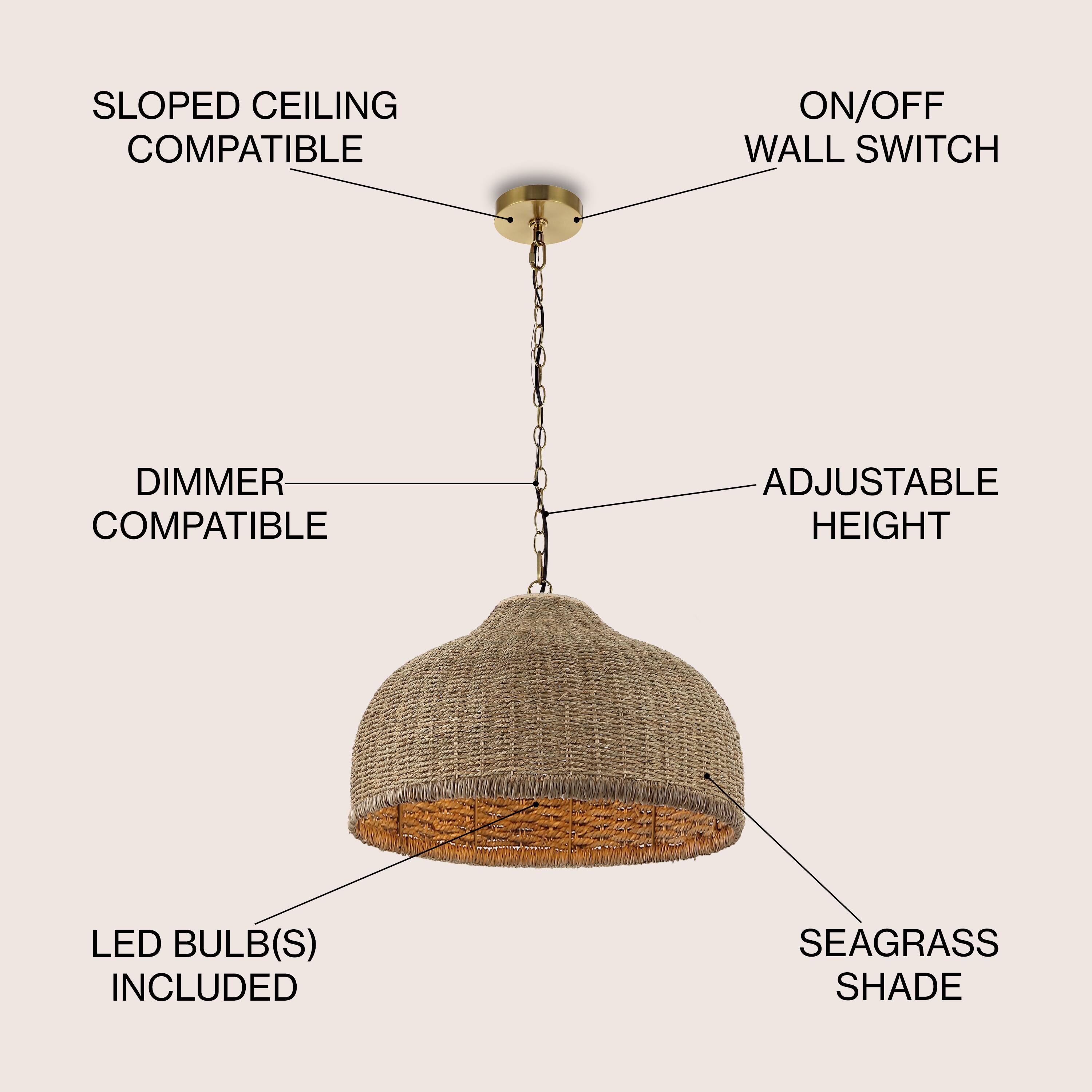 SLOPED CEILING COMPATIBLE  
ON/OFF WALL SWITCH  
DIMMER COMPATIBLE  
ADJUSTABLE HEIGHT  
LED BULB(S) INCLUDED  
SEAGRASS SHADE